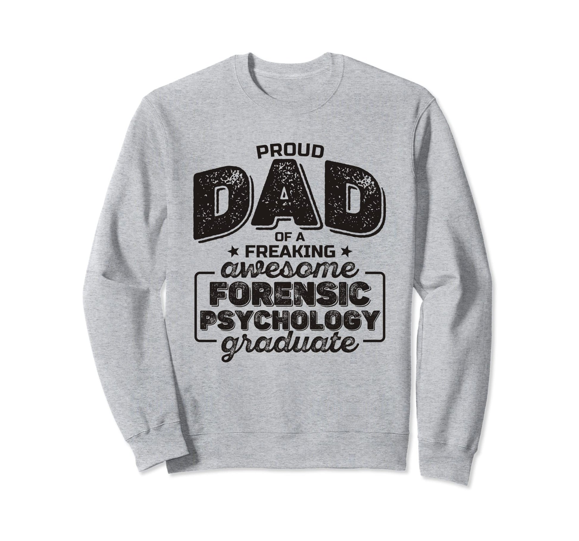 Proud Dad Freaking Awesome Forensic Sweatshirt - Trendy Graphic Men Women - T-Shirt, Sweatshirt, Hoodie