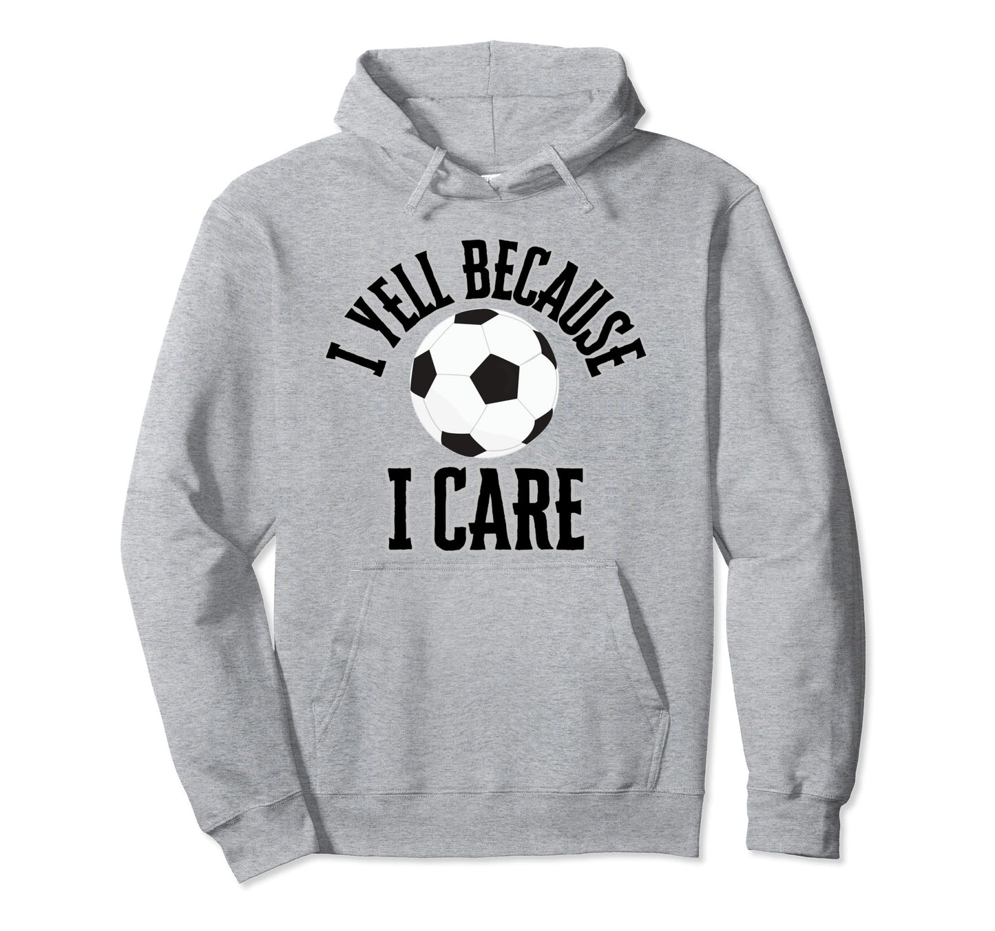 I Yell Because I Care Soccer Parent Hoodie - Minimalist Print for Adults - T-Shirt, Sweatshirt, Hoodie