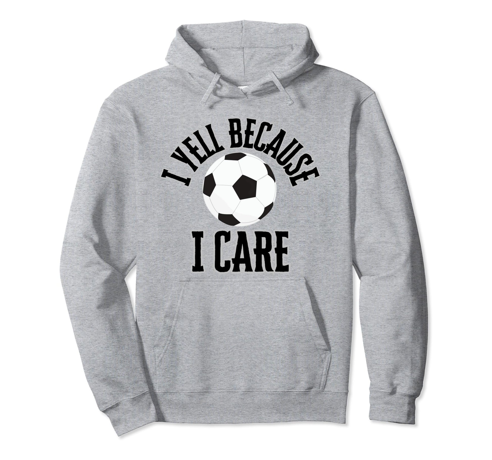 I Yell Because I Care Soccer Parent Hoodie - Minimalist Print for Adults - T-Shirt, Sweatshirt, Hoodie