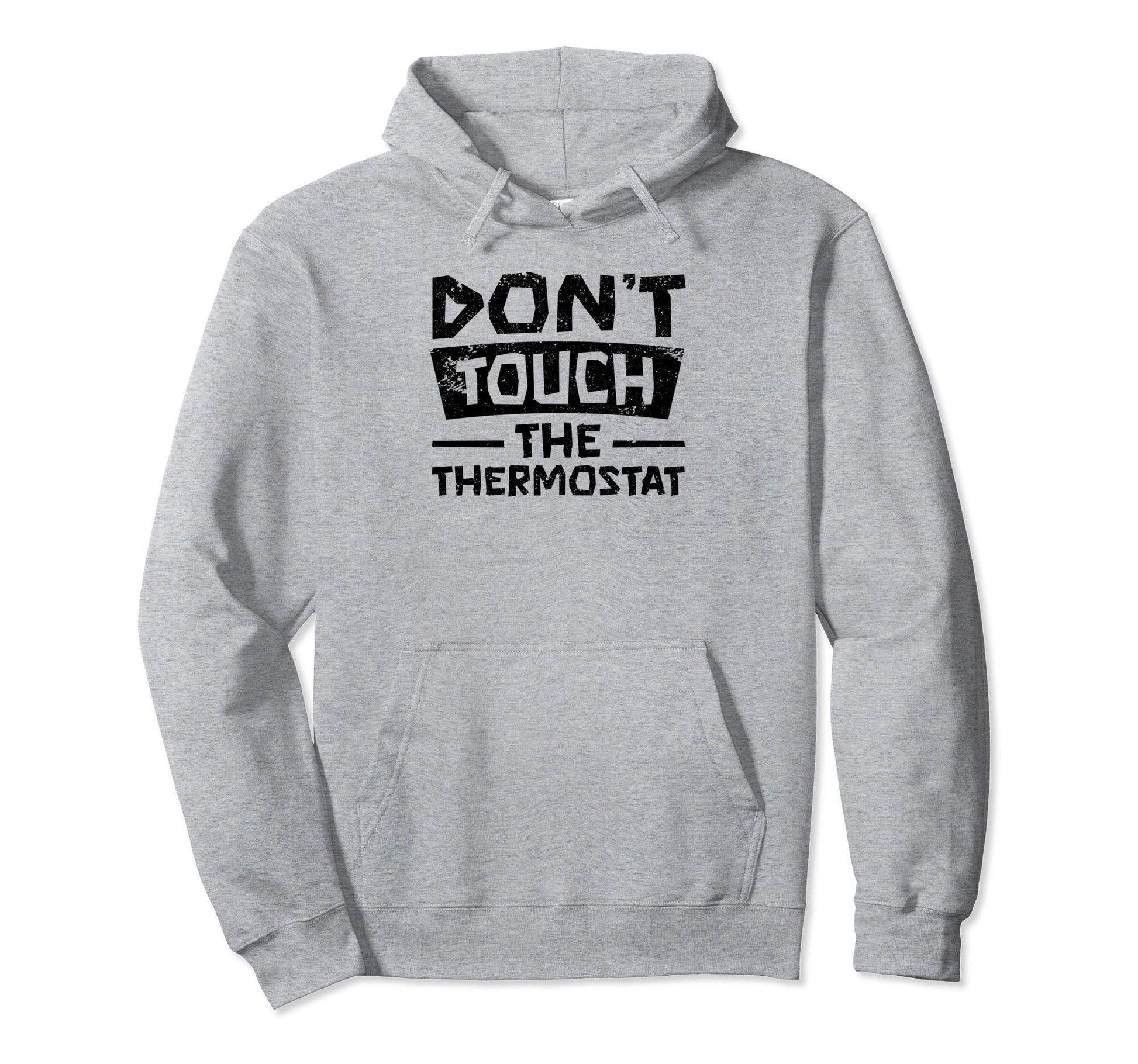 Dont Touch Thermostat Police Fathers Day Hoodie - Minimalist Print Unisex - T-Shirt, Sweatshirt, Hoodie