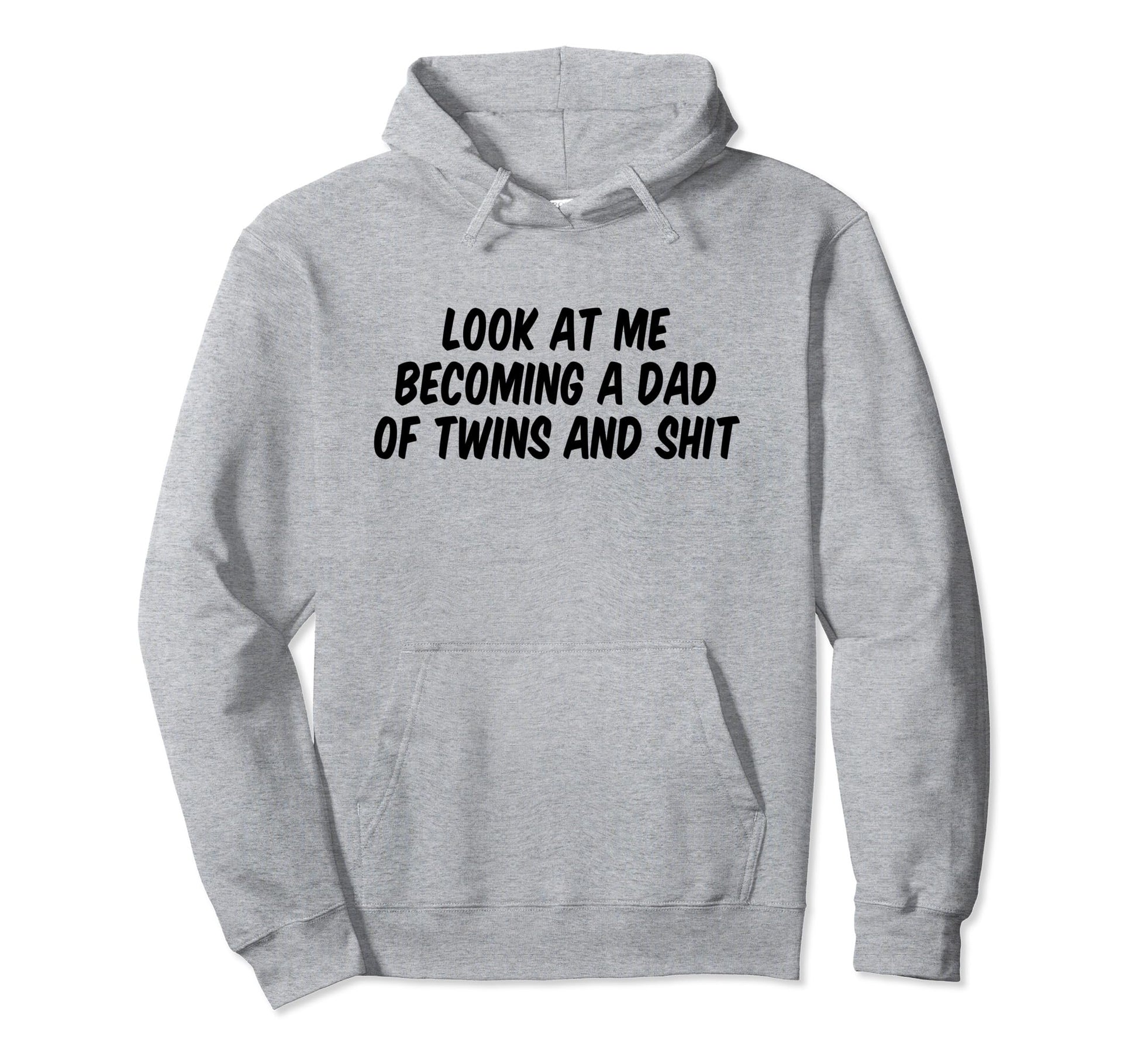 Me Becoming Dad Twins And Shit Hoodie - Casual Everyday Wear Men Women - T-Shirt, Sweatshirt, Hoodie