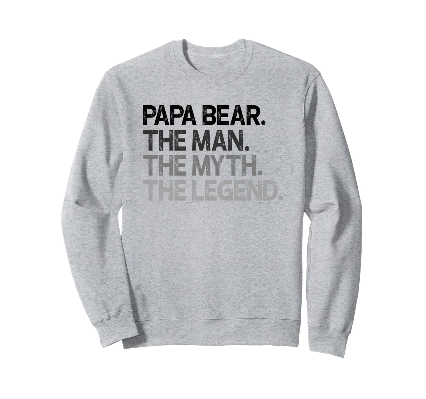 Papa Bear Myth Legend Gift Sweatshirt - Casual Everyday Wear Men Women - T-Shirt, Sweatshirt, Hoodie