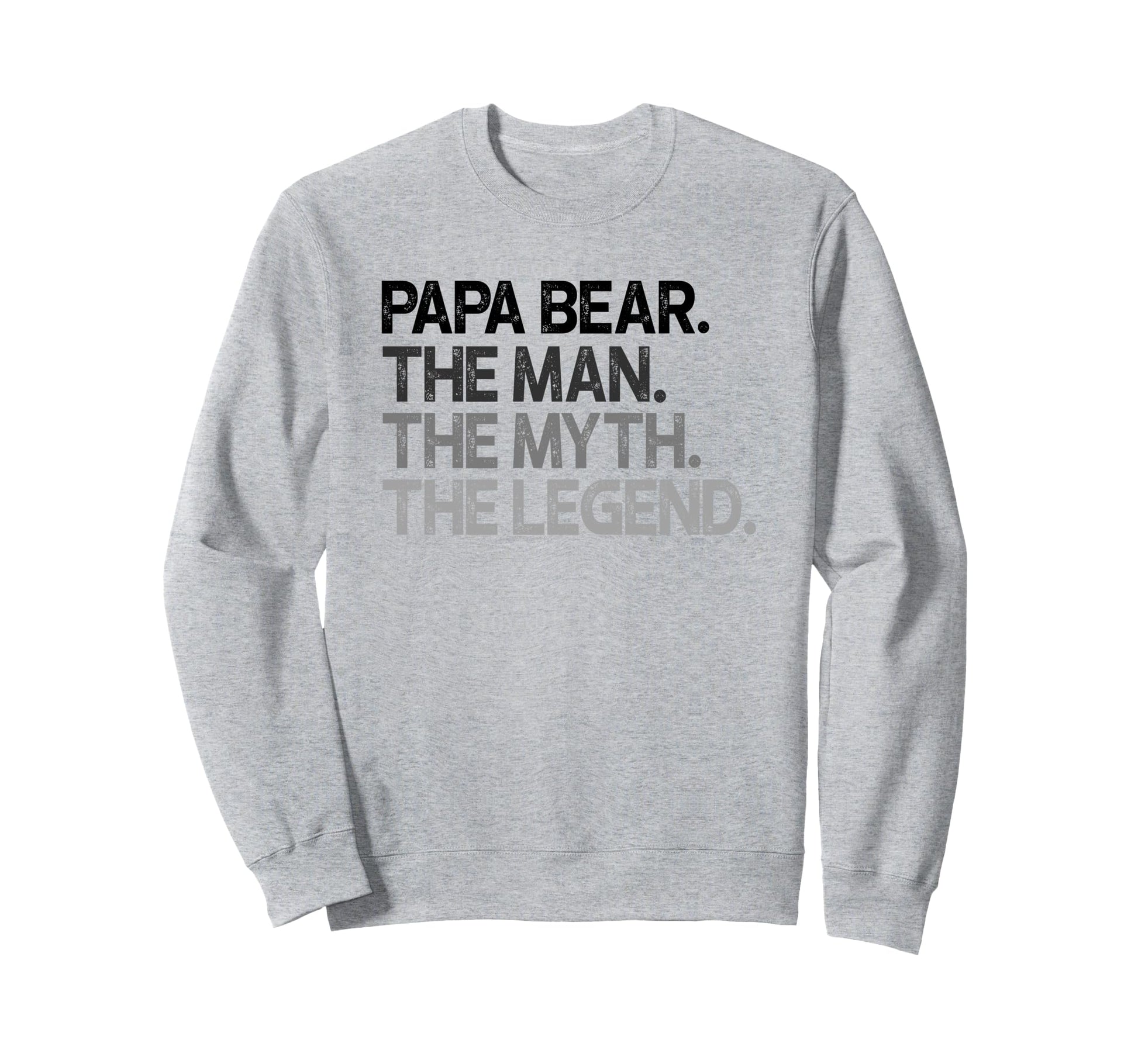 Papa Bear Myth Legend Gift Sweatshirt - Casual Everyday Wear Men Women - T-Shirt, Sweatshirt, Hoodie