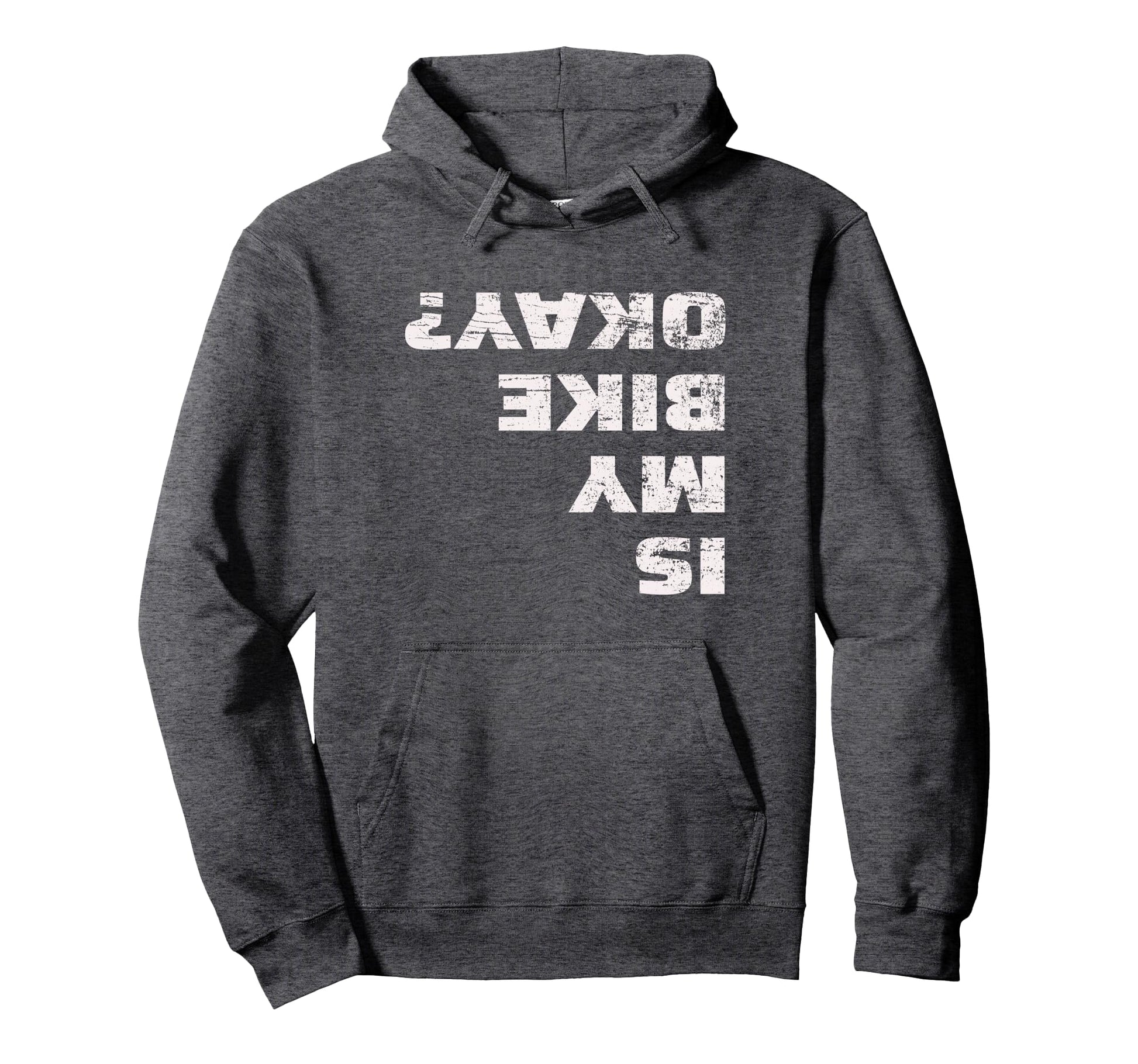 Is My Bike Okay Mountain Bike Cycling Gift Hoodie - Graphic Print Men Women - T-Shirt, Sweatshirt, Hoodie