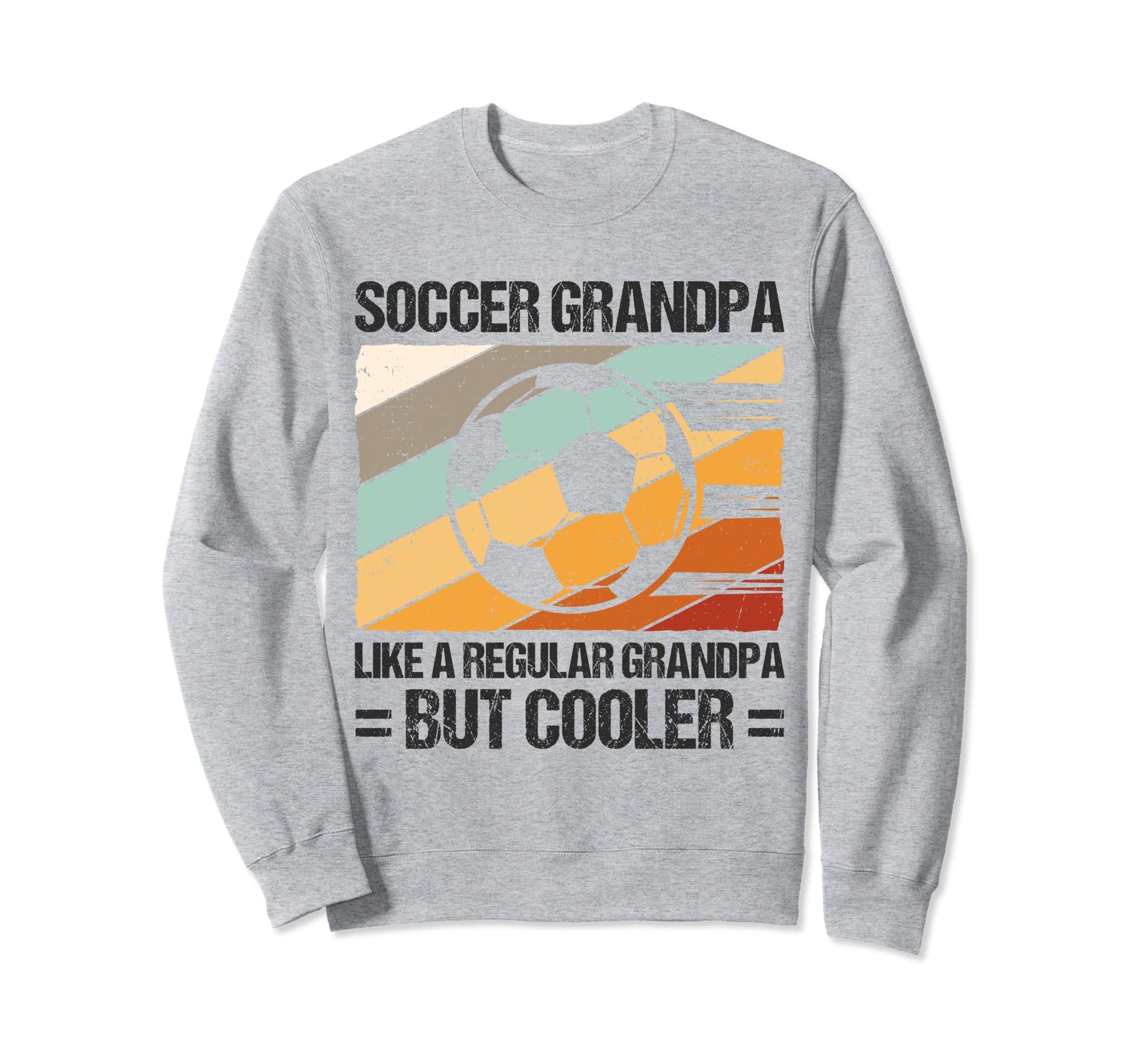 Soccer Grandpa Like Regular Sweatshirt - Novelty Apparel for Adults - T-Shirt, Sweatshirt, Hoodie