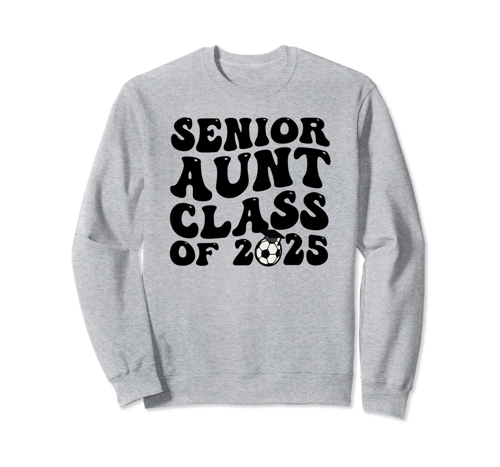 Senior Aunt Soccer Class 2025 Sweatshirt - Novelty Apparel Men Women - T-Shirt, Sweatshirt, Hoodie