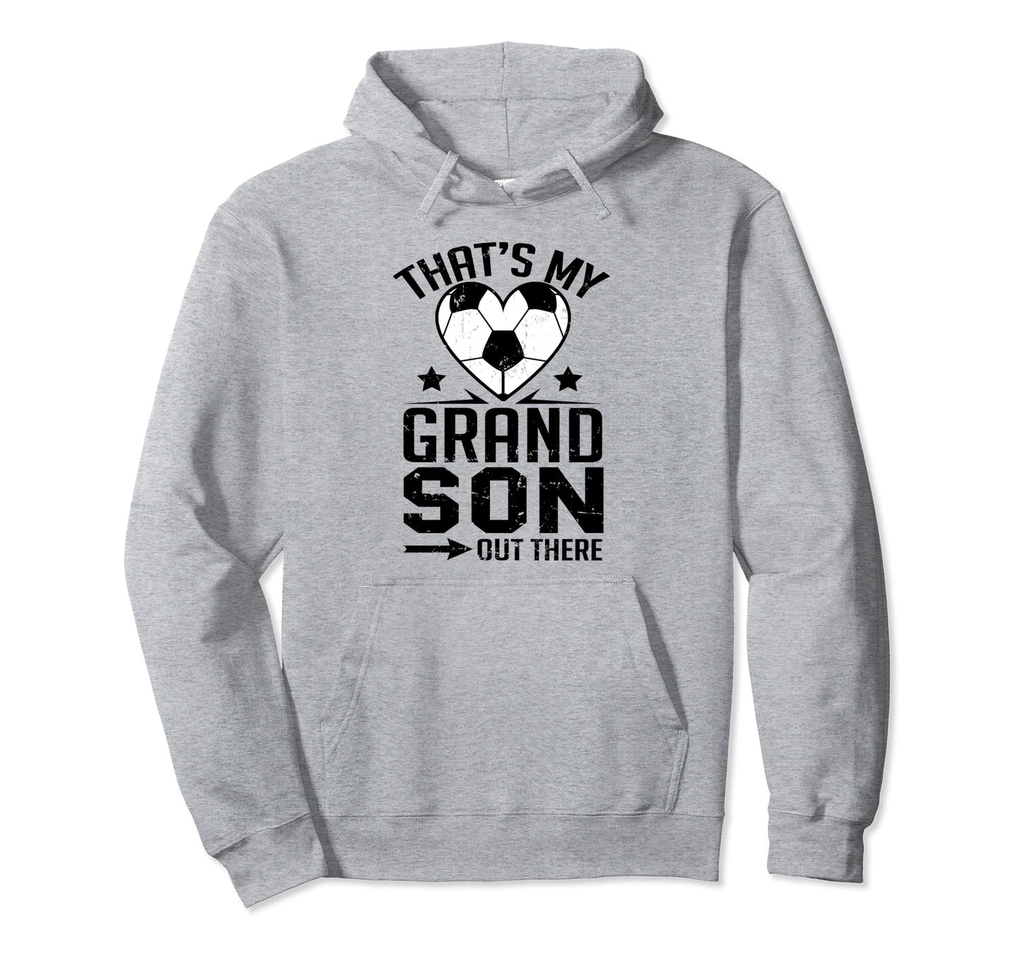Thats My Grandson Out There Soccer Hoodie - Casual Everyday Wear Unisex - T-Shirt, Sweatshirt, Hoodie