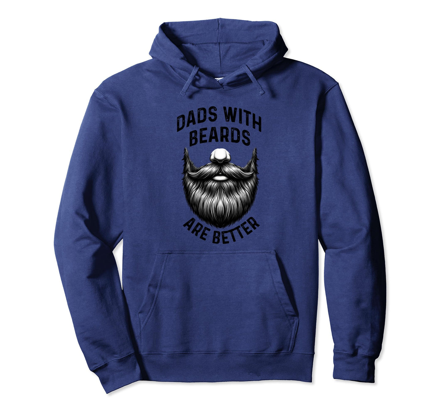 Dads Beards Are Better Funny Hoodie - Casual Everyday Wear Men Women - T-Shirt, Sweatshirt, Hoodie