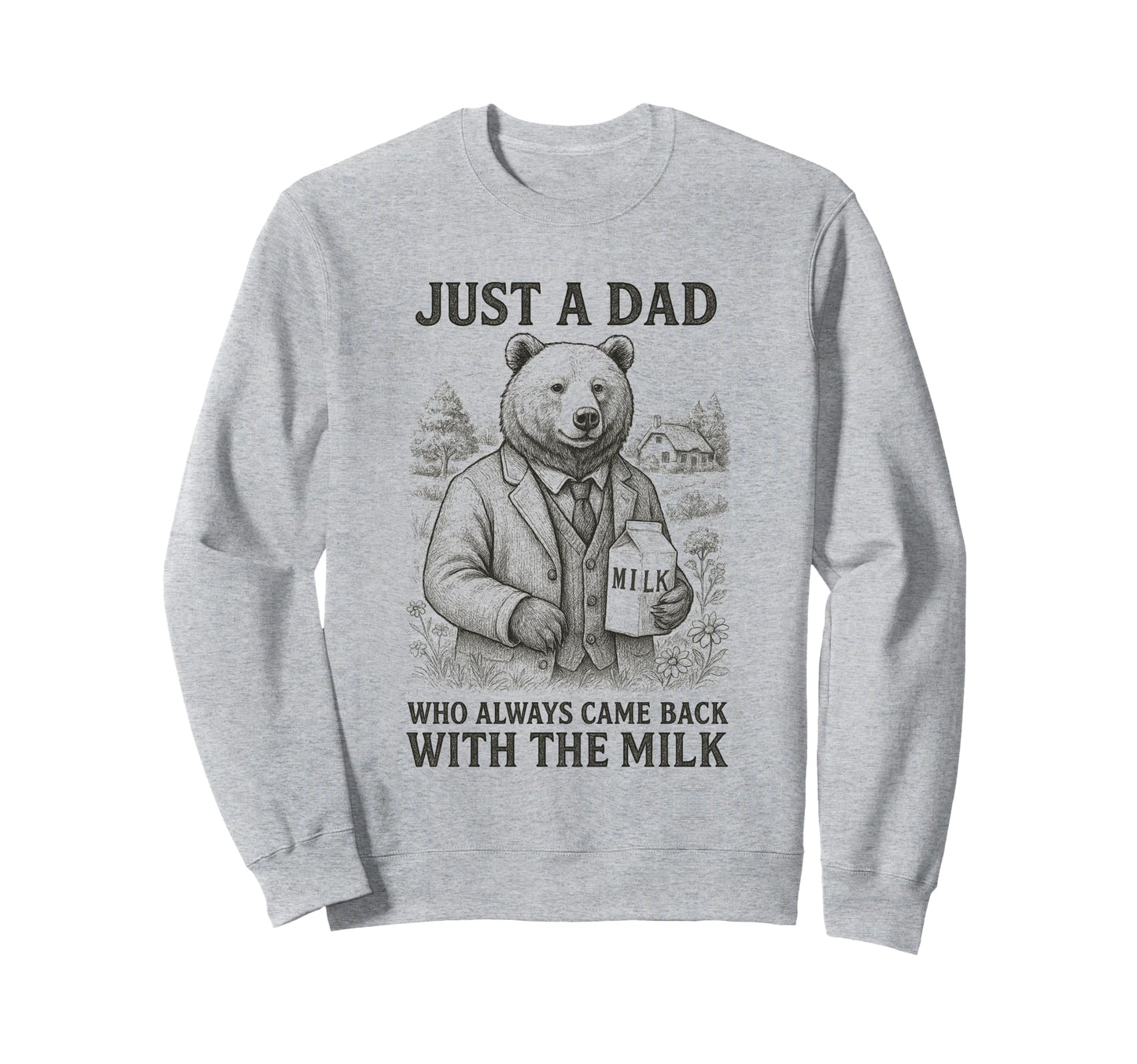 Papa Bear Just Dad Who Always Sweatshirt - Casual Everyday Wear Men Women - T-Shirt, Sweatshirt, Hoodie