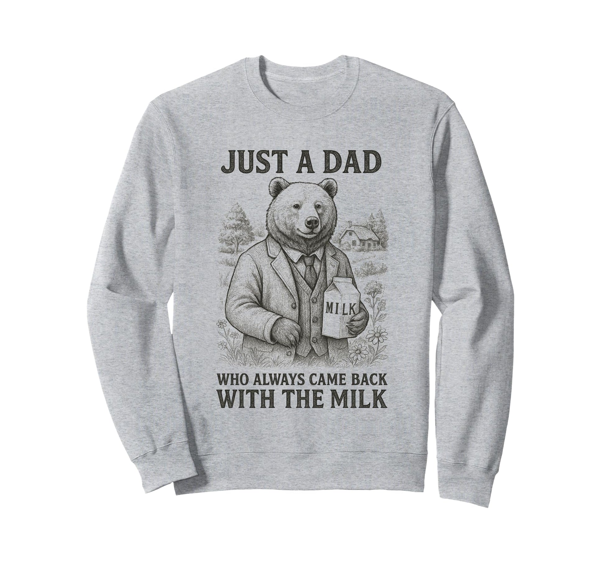 Papa Bear Just Dad Who Always Sweatshirt - Casual Everyday Wear Men Women - T-Shirt, Sweatshirt, Hoodie
