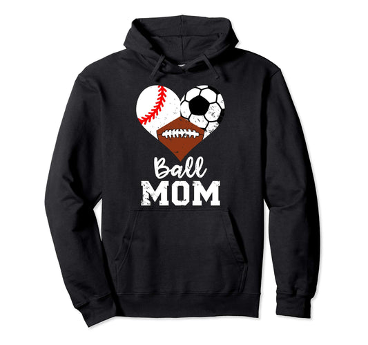Ball Mom Funny Baseball Football Hoodie - Fun Novelty Design Men Women - T-Shirt, Sweatshirt, Hoodie