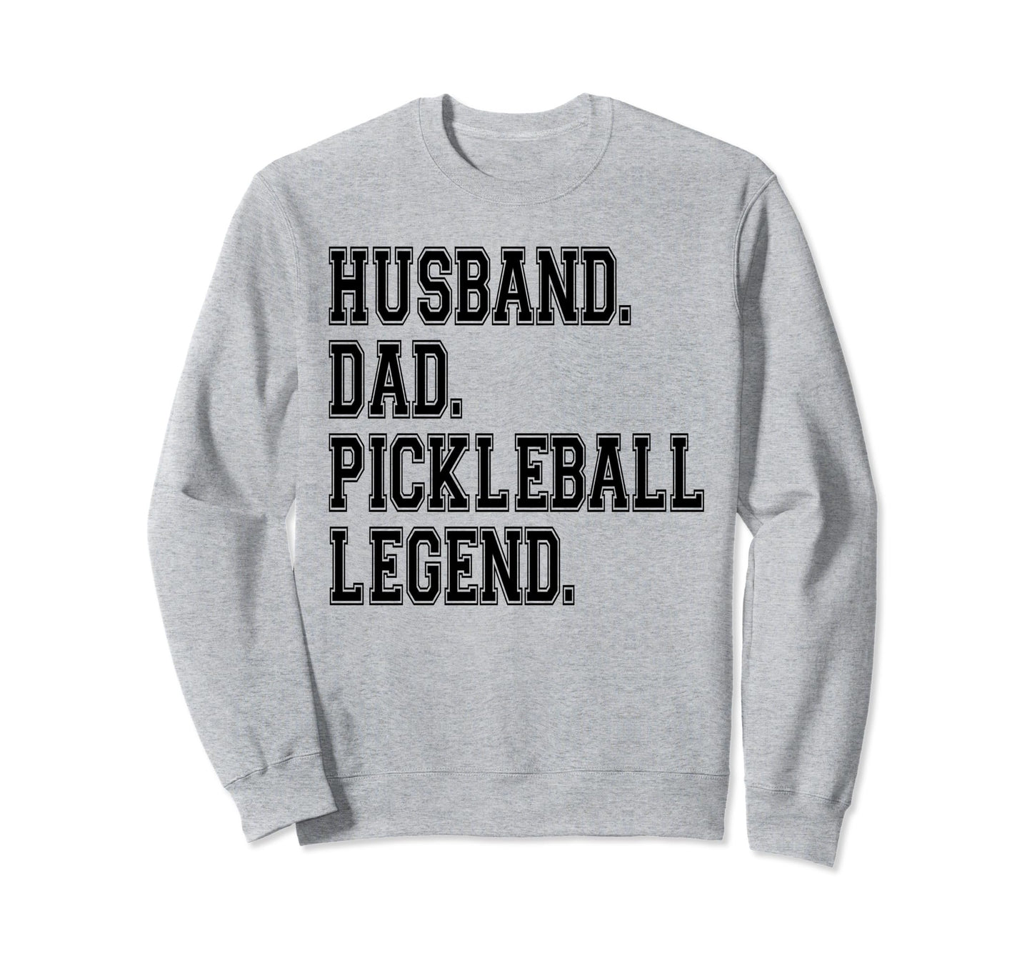 Pickleball Funny Husband Dad Legend Sweatshirt - Trendy Graphic for Adults - T-Shirt, Sweatshirt, Hoodie