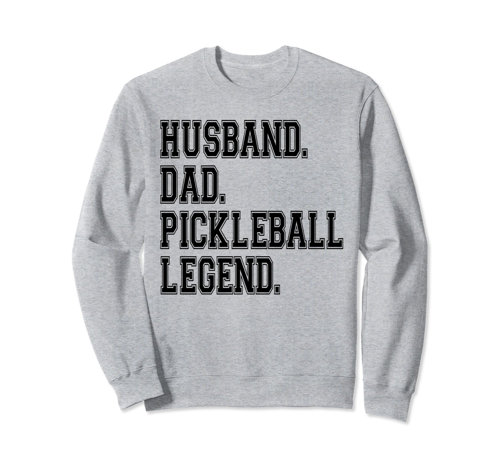 Pickleball Funny Husband Dad Legend Sweatshirt - Trendy Graphic for Adults - T-Shirt, Sweatshirt, Hoodie