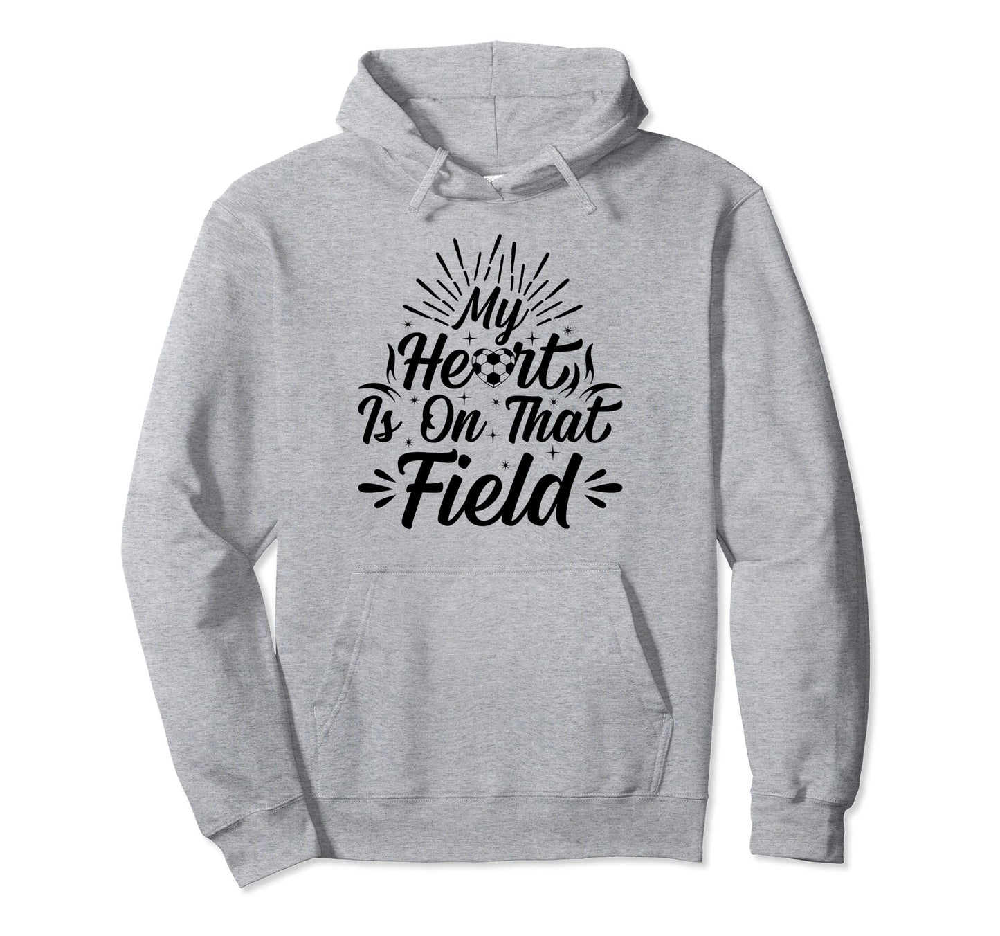 My Heart Is That Field Soccer Hoodie - Fun Novelty Design Unisex - T-Shirt, Sweatshirt, Hoodie
