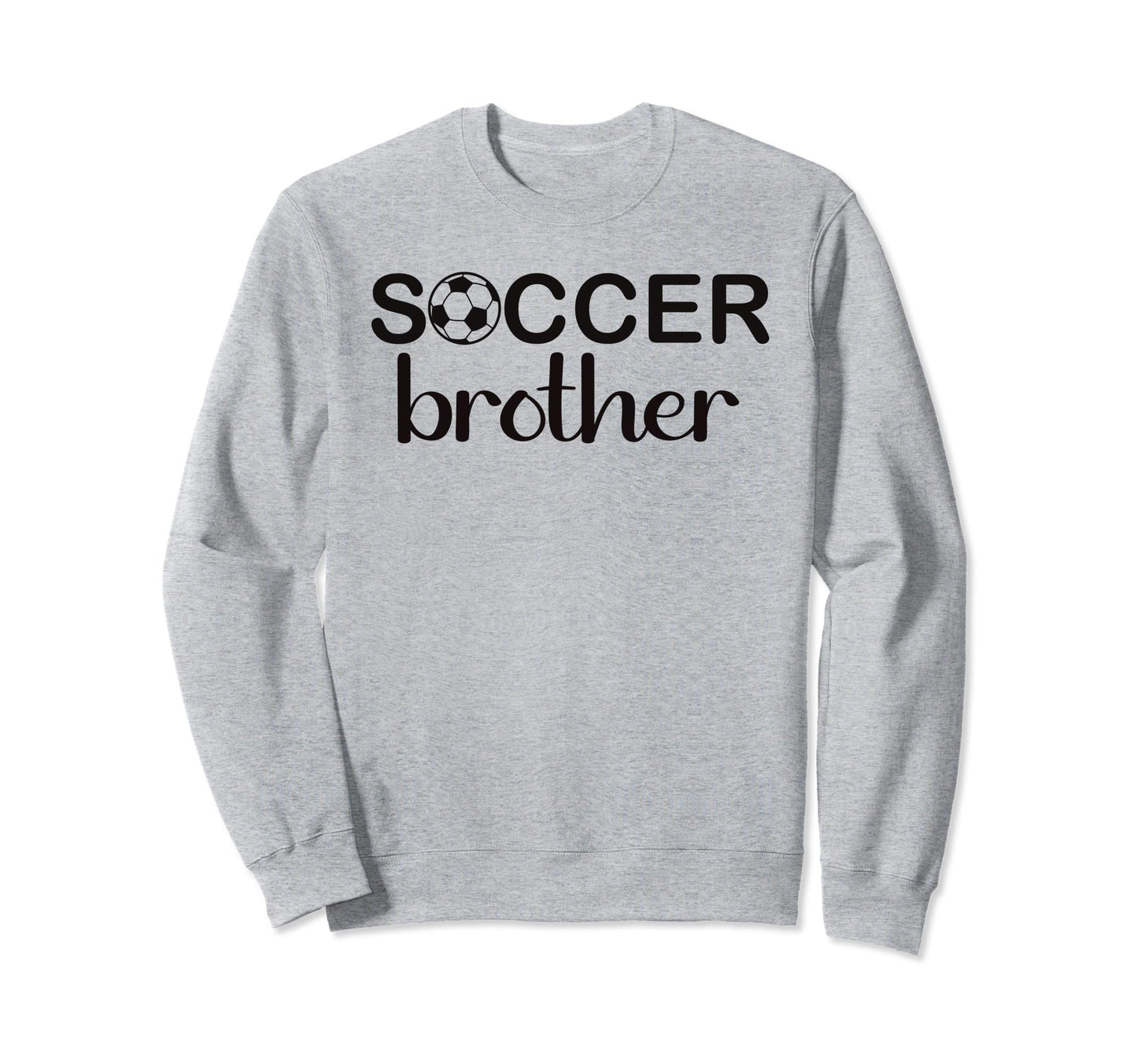 Soccer Brother Family Sports Sweatshirt - Casual Everyday Wear Men Women - T-Shirt, Sweatshirt, Hoodie