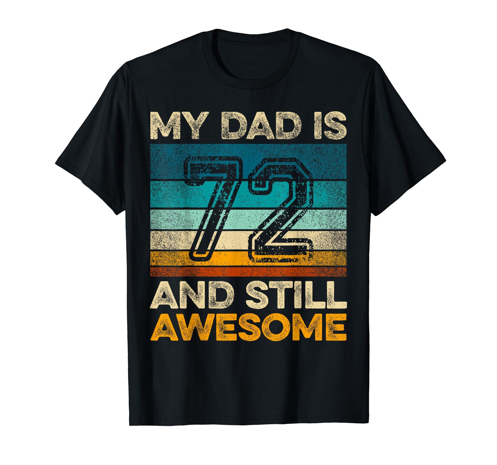 My Dad Is 72 And Still Awesome 72Nd T-Shirt - Minimalist Print Men Women - T-Shirt, Sweatshirt, Hoodie