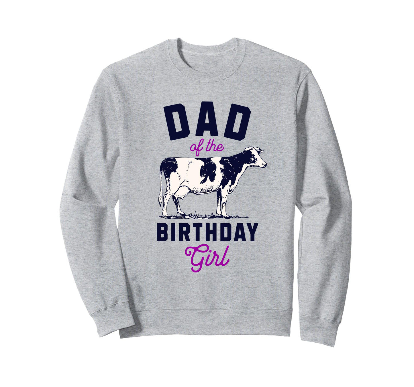 Dad Birthday Funny Farm Cow Daddy Papa Sweatshirt - Novelty Apparel Unisex - T-Shirt, Sweatshirt, Hoodie
