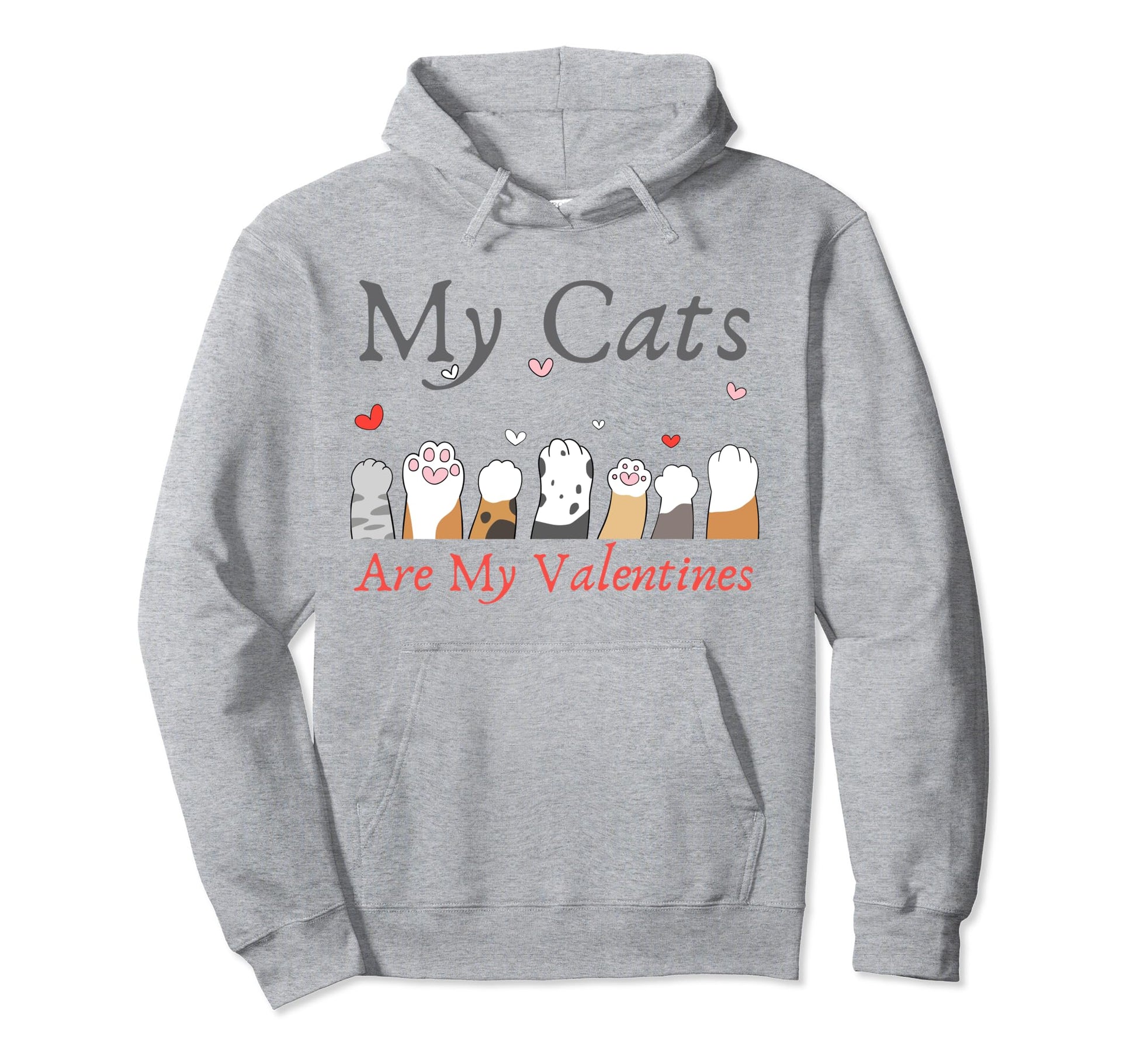 My Cats Are My Valentine Cat Lovers Pet Hoodie - Novelty Apparel Men Women - T-Shirt, Sweatshirt, Hoodie