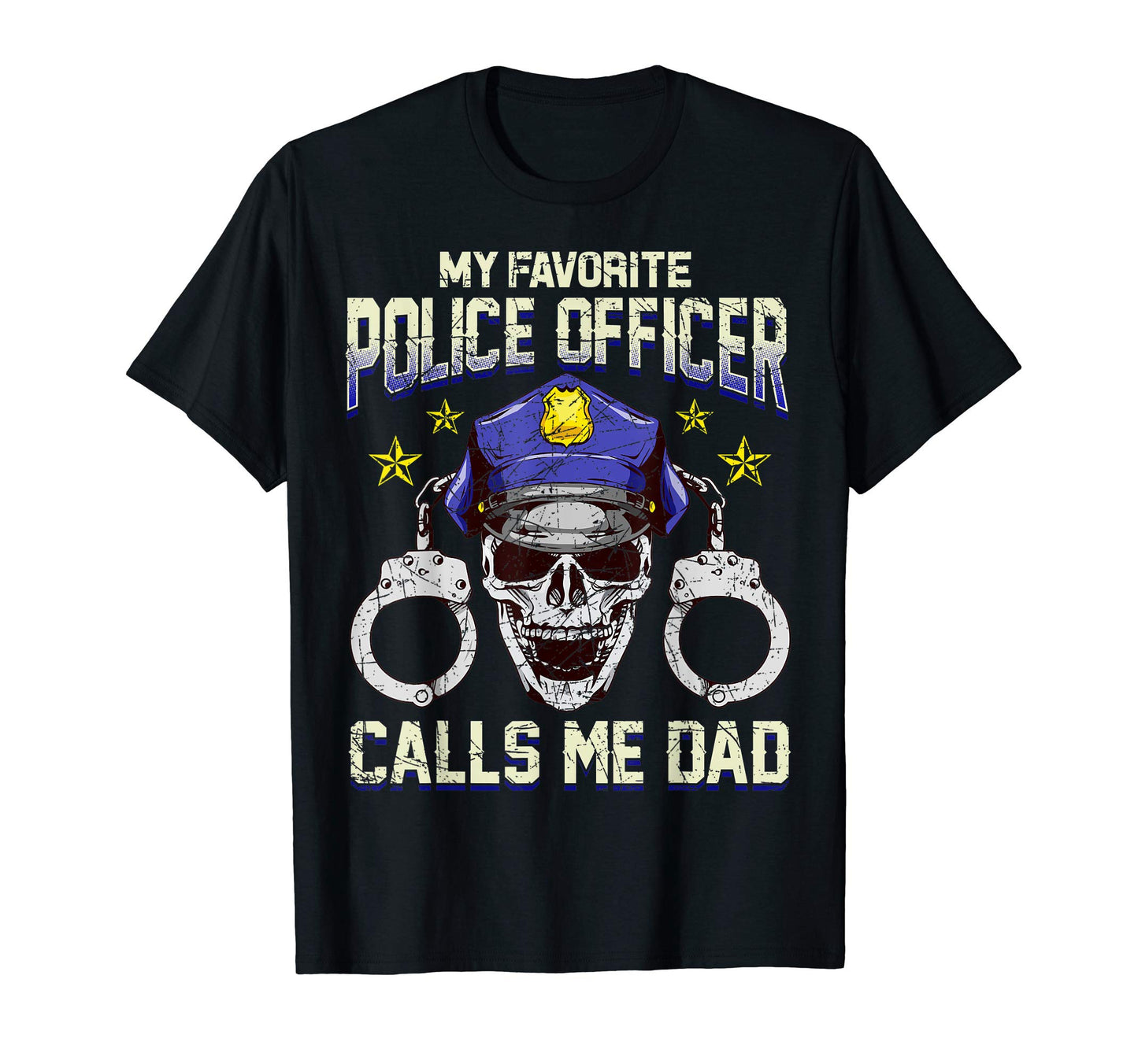 My Favorite Police Officer Calls Me Dad T-Shirt - Trendy Graphic Men Women - T-Shirt, Sweatshirt, Hoodie