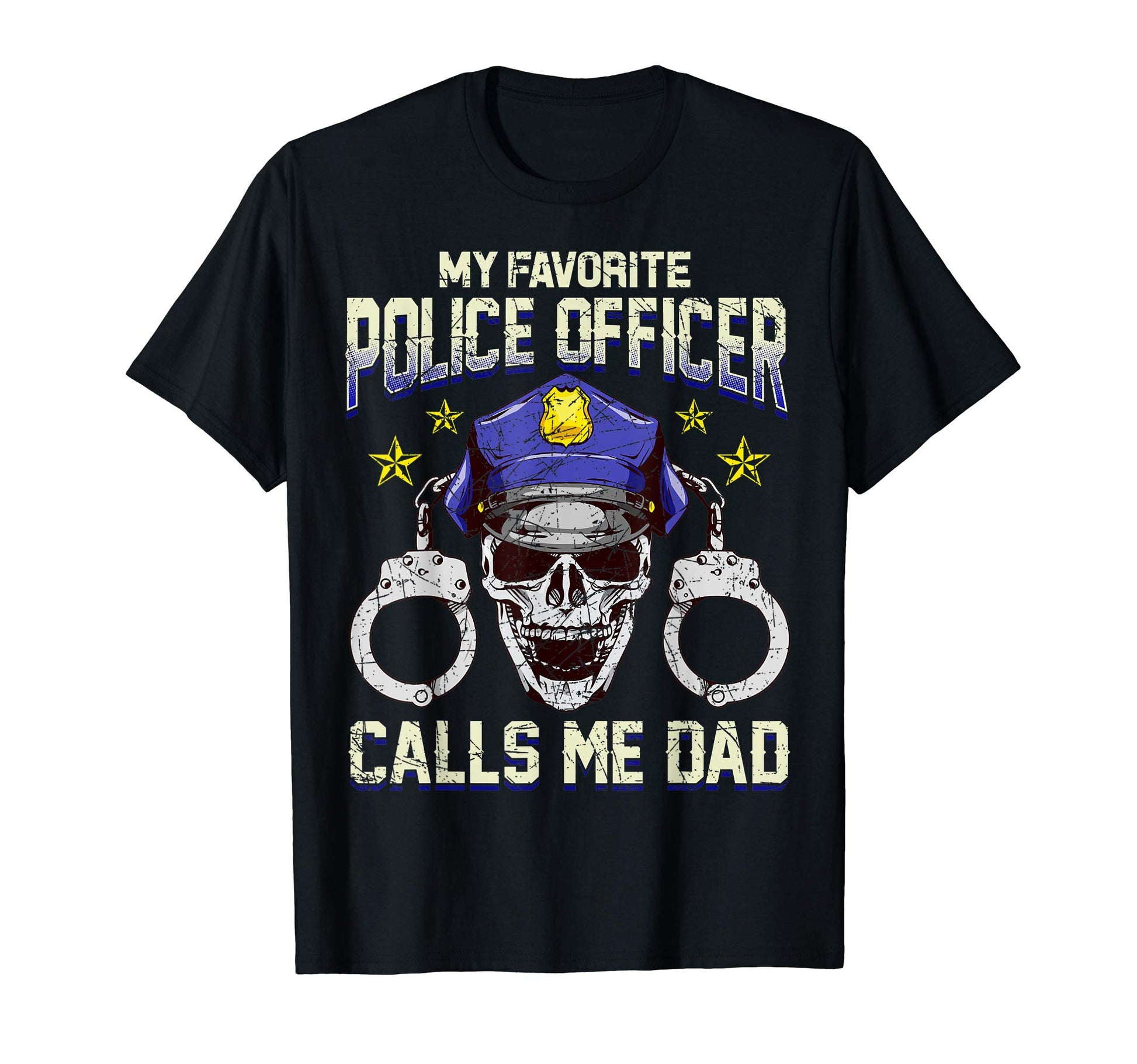 My Favorite Police Officer Calls Me Dad T-Shirt - Trendy Graphic Men Women - T-Shirt, Sweatshirt, Hoodie