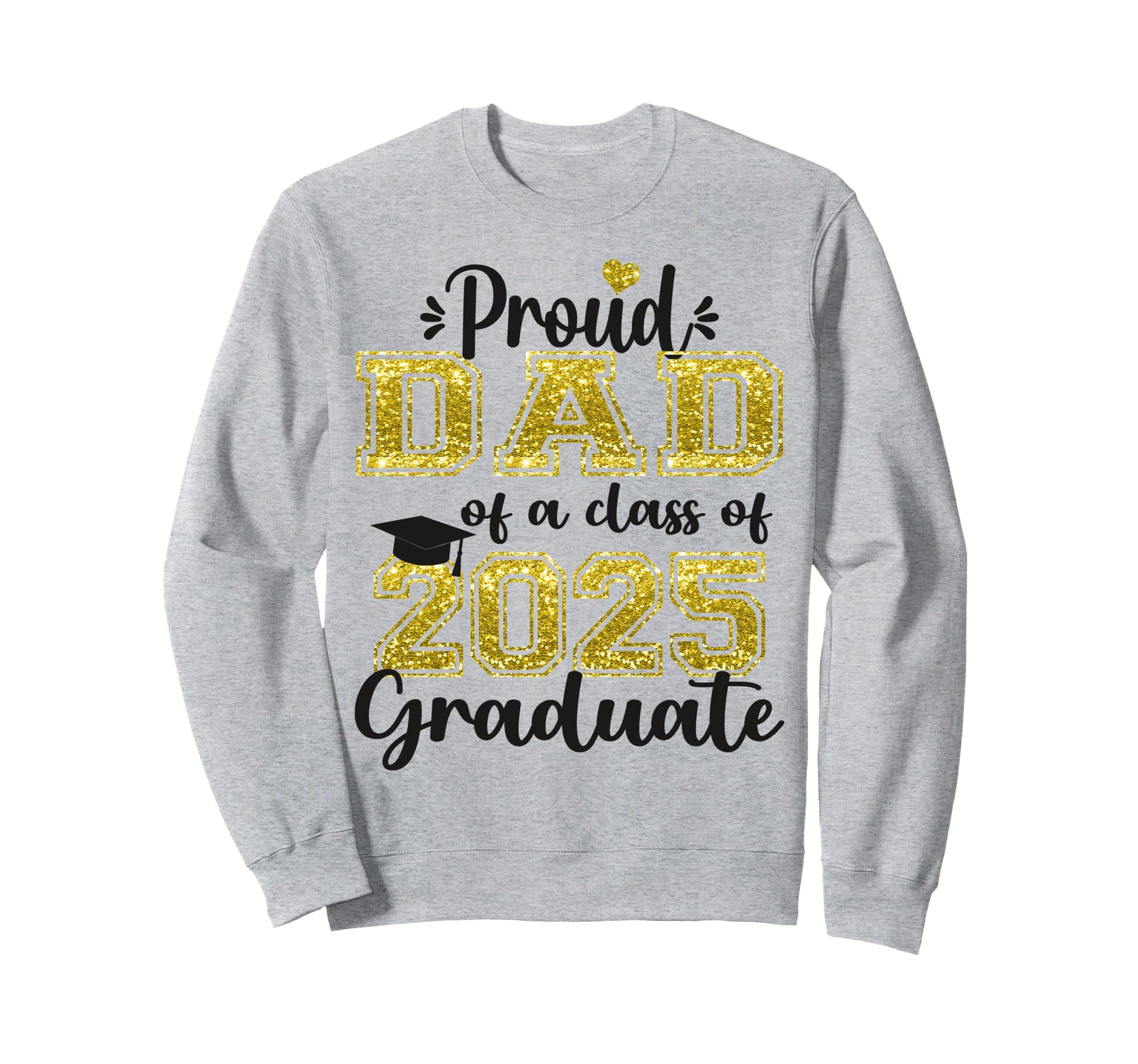 Super Proud Dad 2025 Graduate Sweatshirt - Minimalist Print Men Women - T-Shirt, Sweatshirt, Hoodie