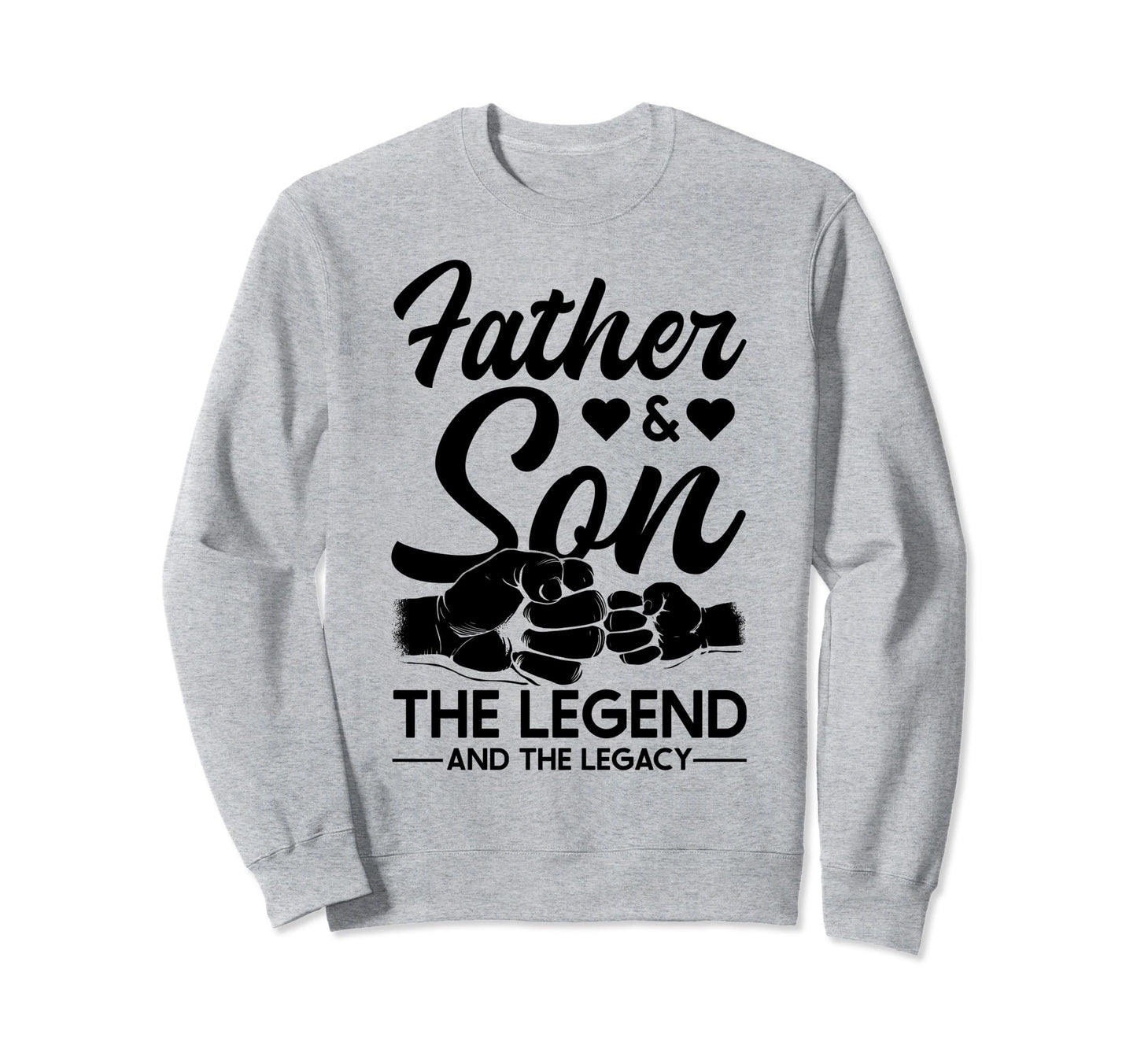Father And Son Legend And Legacy Sweatshirt - Aesthetic Graphic Men Women - T-Shirt, Sweatshirt, Hoodie