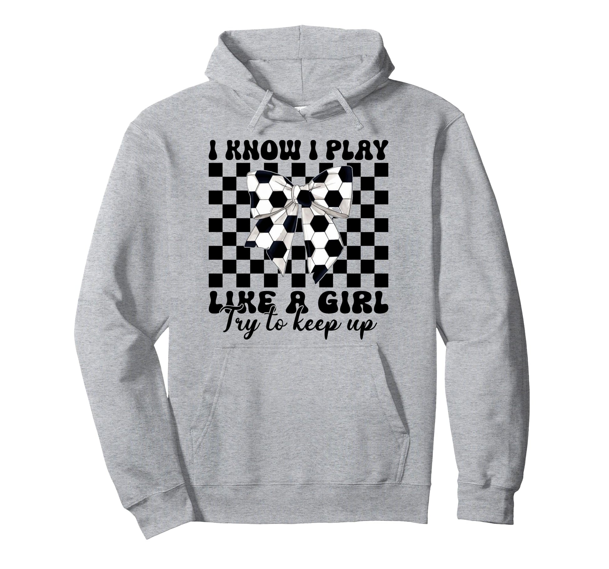 Soccer Coquette I Know I Play Like Hoodie - Trendy Graphic Men Women - T-Shirt, Sweatshirt, Hoodie