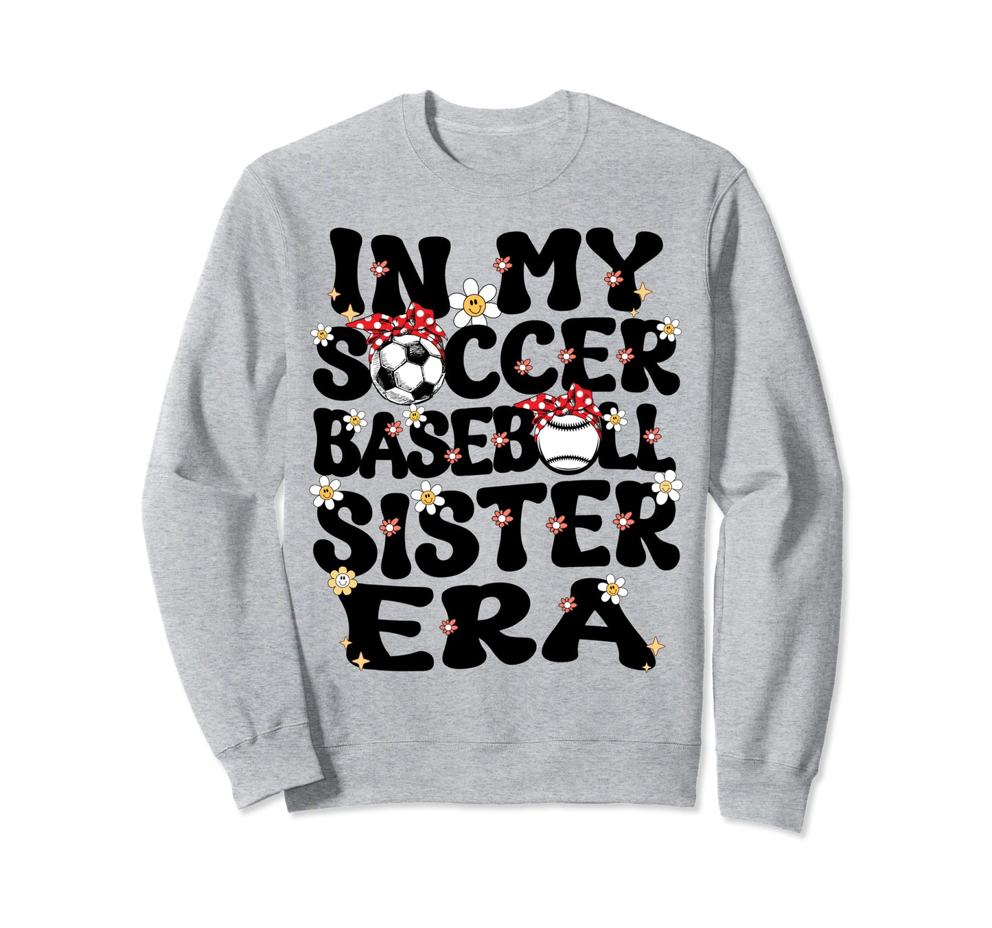 My Soccer Baseball Sister Era Baseball Sweatshirt - Trendy Graphic Unisex - T-Shirt, Sweatshirt, Hoodie