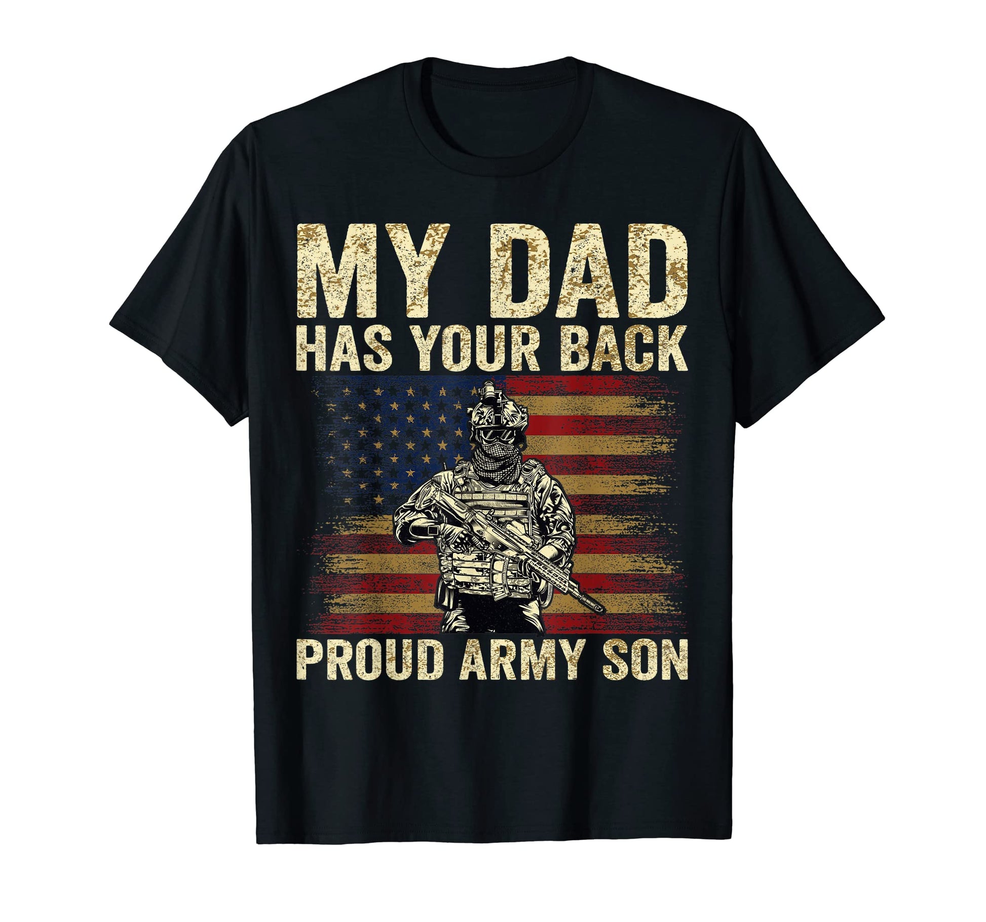 My Dad Has Your Back Proud Army Son T-Shirt - Casual Everyday Wear Unisex - T-Shirt, Sweatshirt, Hoodie