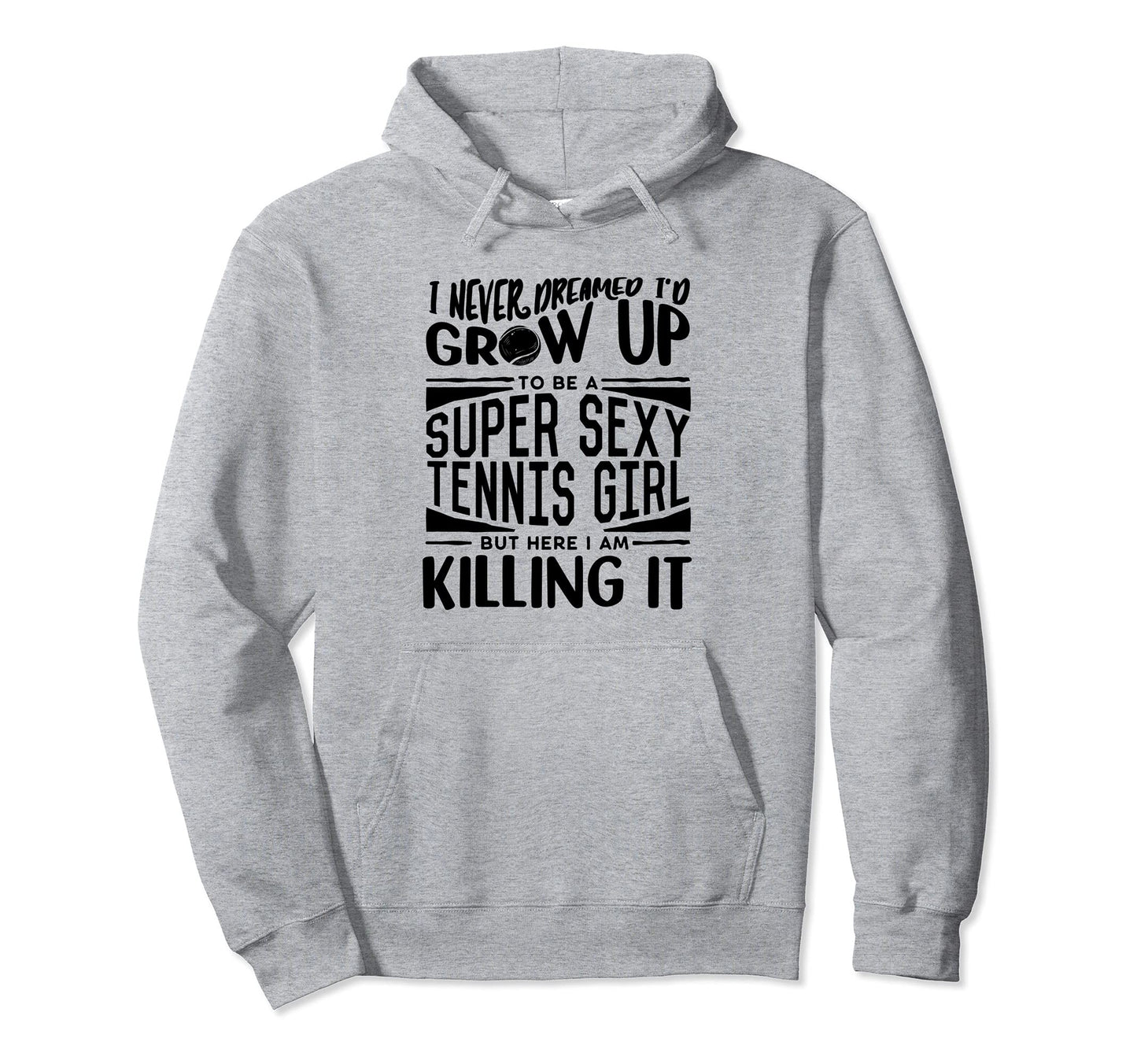 Tennis Player Funny Tennis Lover Hoodie - Fun Novelty Design Men Women - T-Shirt, Sweatshirt, Hoodie