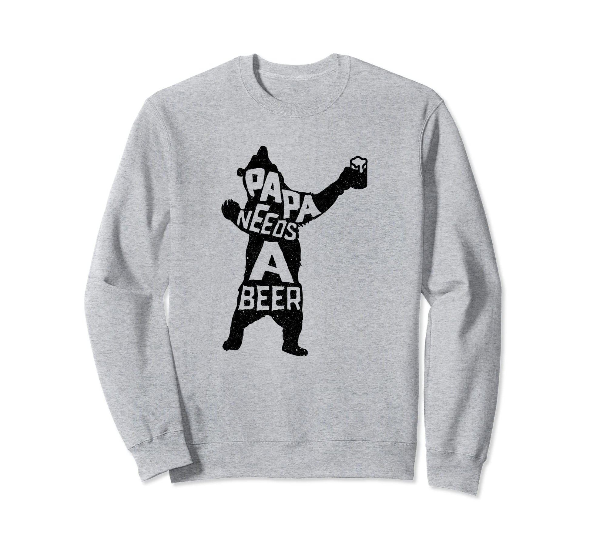 Papa Needs Beer Funny Drinking Papa Sweatshirt - Fun Novelty Design Unisex - T-Shirt, Sweatshirt, Hoodie