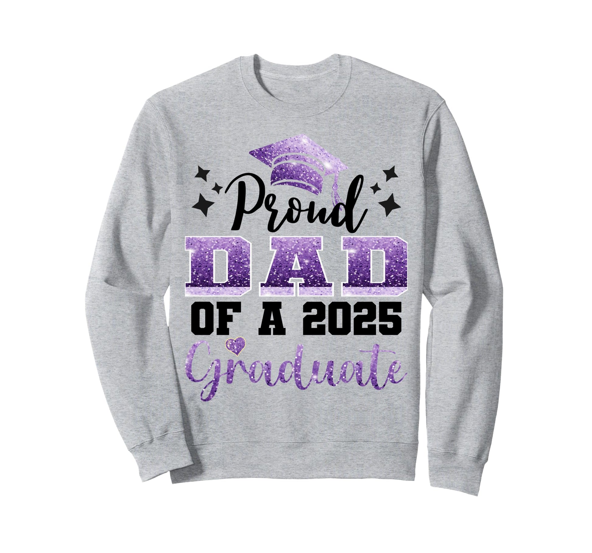 Super Proud Dad 2025 Graduate Sweatshirt - Casual Everyday Wear Men Women - T-Shirt, Sweatshirt, Hoodie