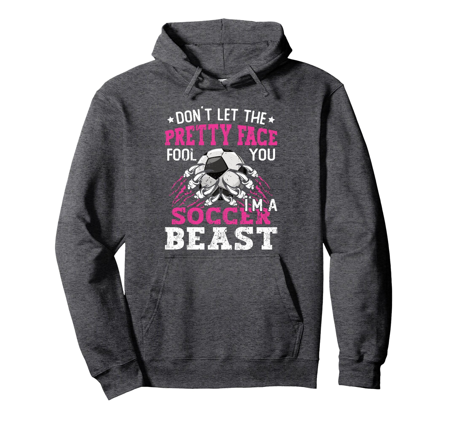Dont Let Pretty Face Fool You Soccer Hoodie - Fun Novelty Design for Adults - T-Shirt, Sweatshirt, Hoodie