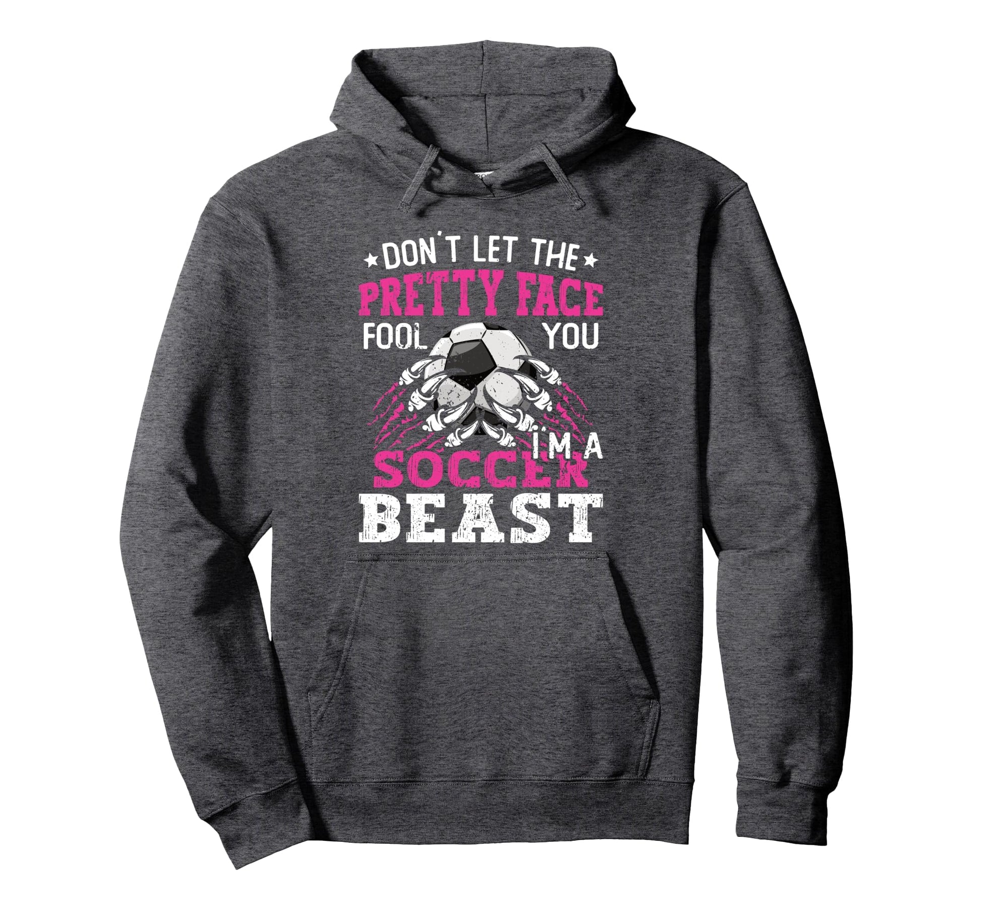 Dont Let Pretty Face Fool You Soccer Hoodie - Fun Novelty Design for Adults - T-Shirt, Sweatshirt, Hoodie