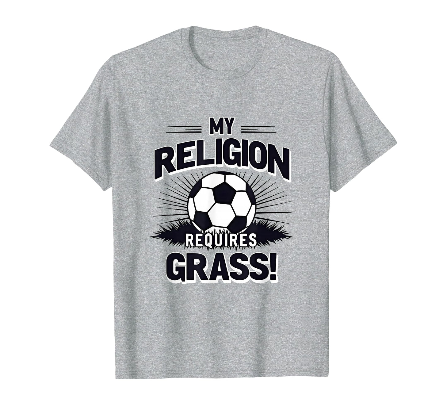 My Religion Requires Grass Soccer T-Shirt - Trendy Graphic Men Women - T-Shirt, Sweatshirt, Hoodie