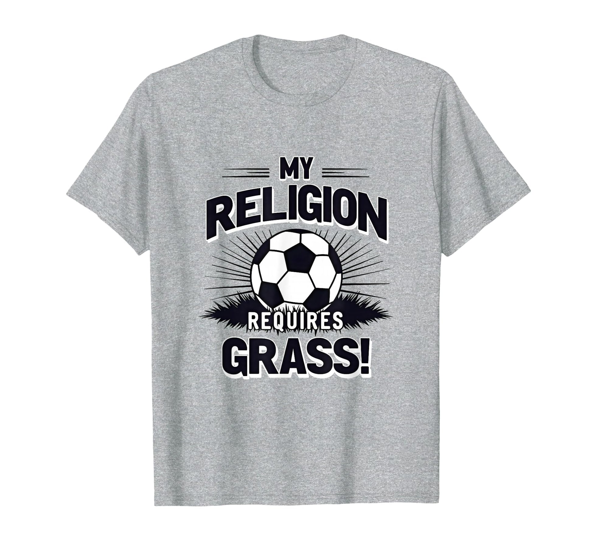 My Religion Requires Grass Soccer T-Shirt - Trendy Graphic Men Women - T-Shirt, Sweatshirt, Hoodie