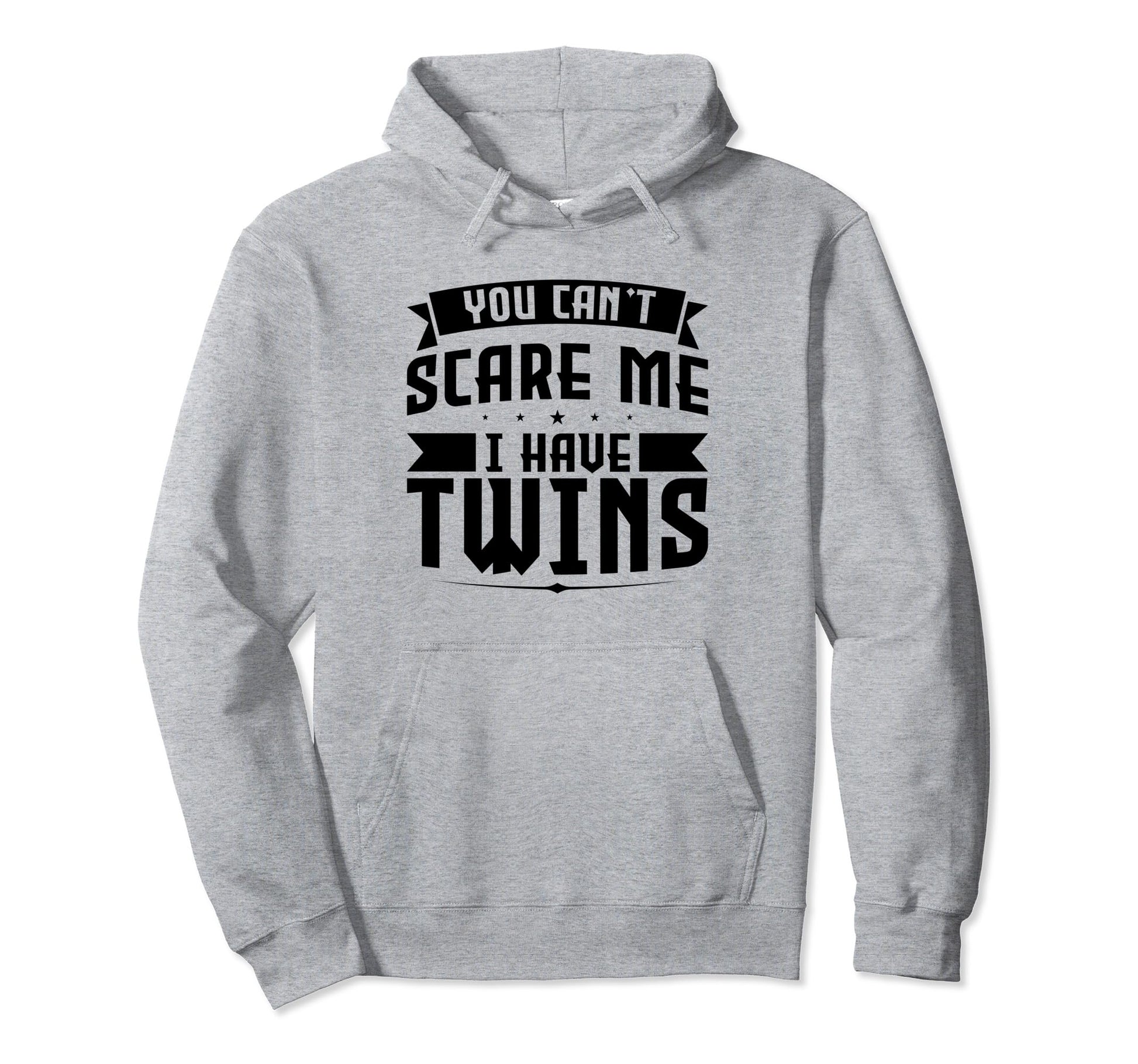 You Cant Scare Me I Have Twins Father Hoodie - Streetwear Style for Adults - T-Shirt, Sweatshirt, Hoodie