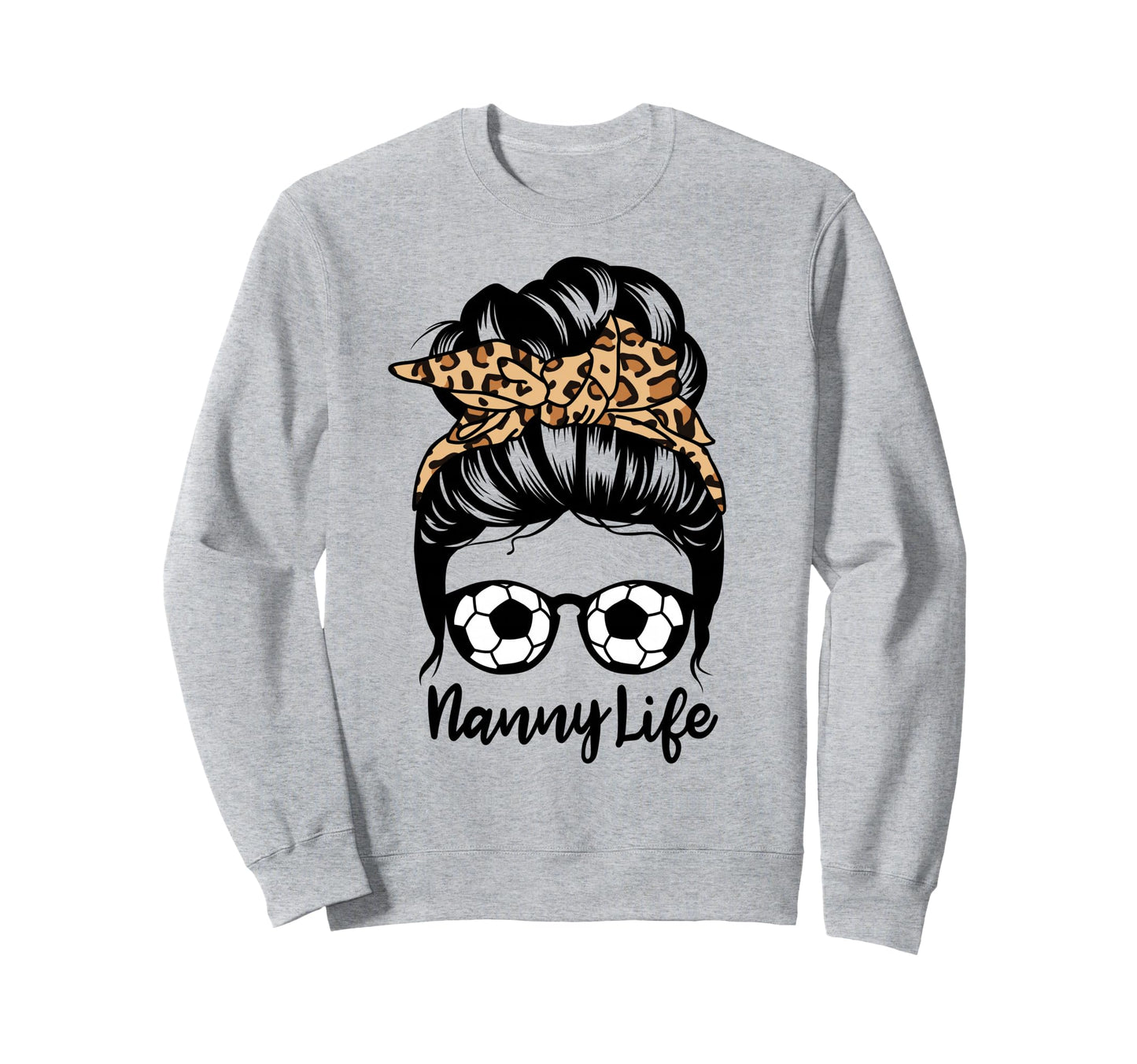 Nanny Life Messy Bun Hair Funny Sweatshirt - Unique Graphic Men Women - T-Shirt, Sweatshirt, Hoodie
