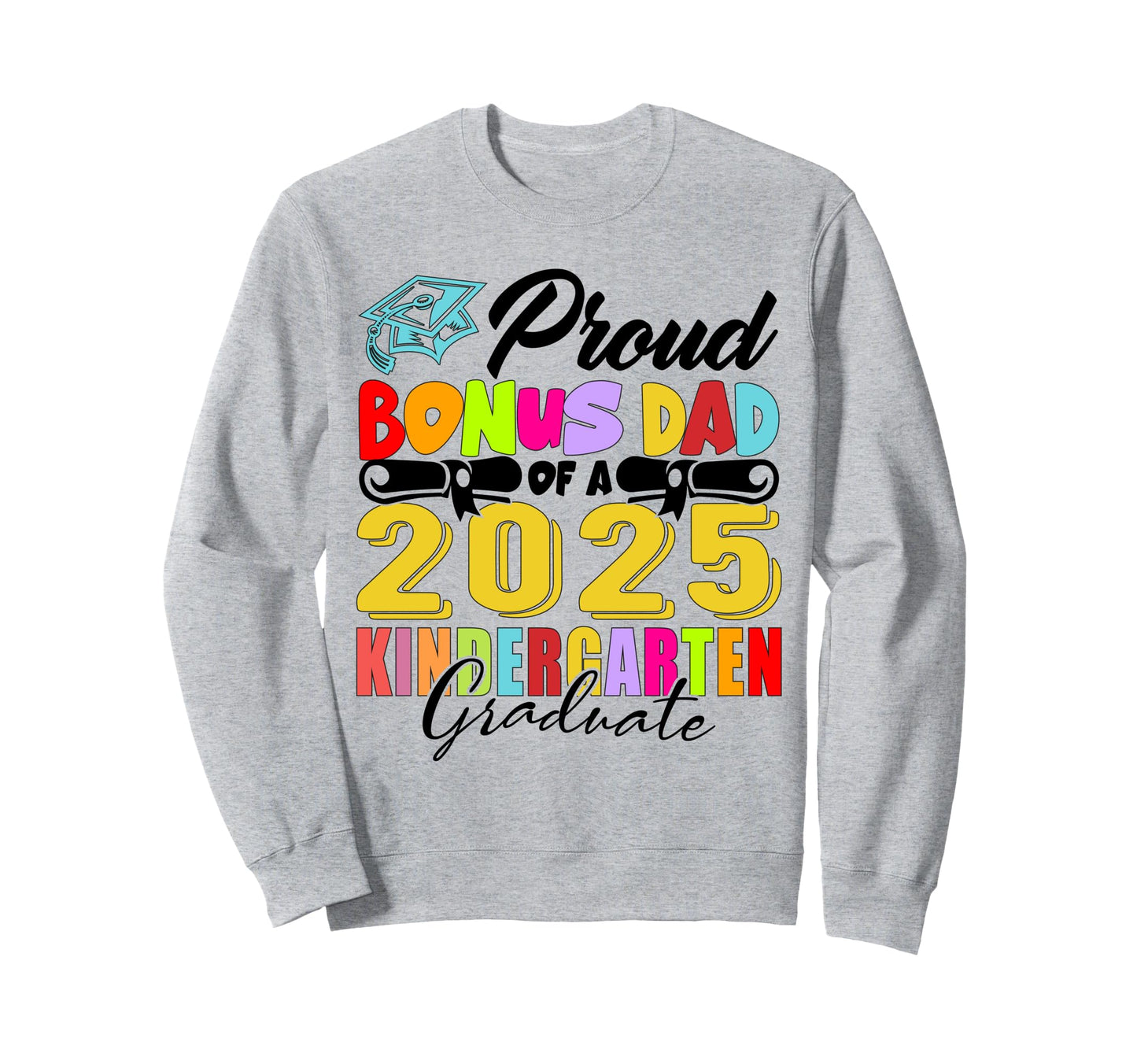 Proud Bonus Dad Class 2025 Sweatshirt - Aesthetic Graphic Men Women - T-Shirt, Sweatshirt, Hoodie