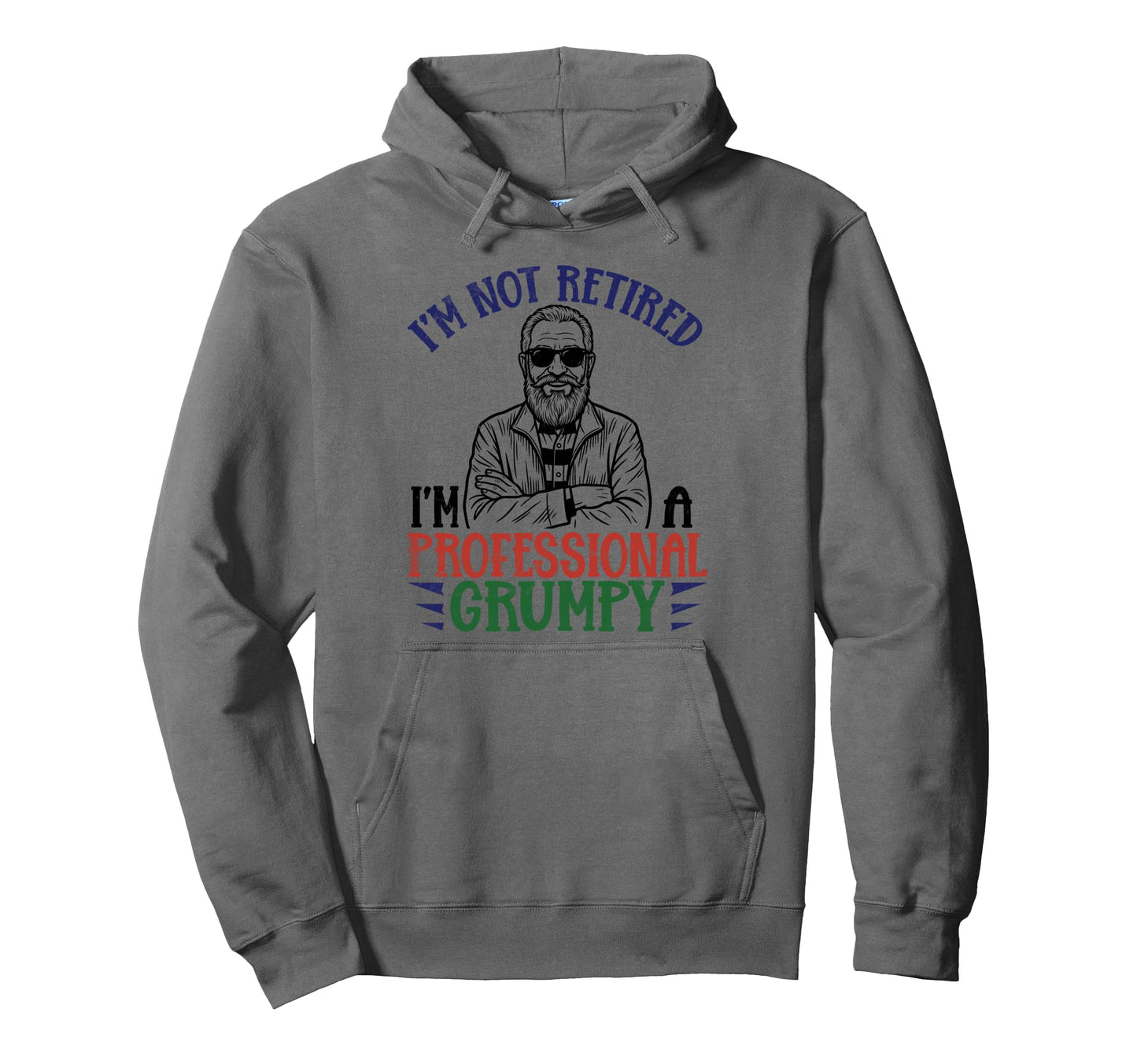 Im Not Retired Professional Granda Hoodie - Custom Art Print for Adults - T-Shirt, Sweatshirt, Hoodie