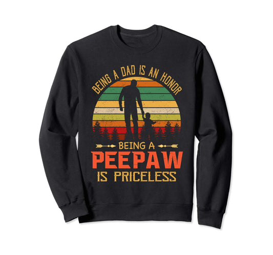 Being Dad Is Honor Being Peepaw Is Sweatshirt - Unique Graphic Unisex - T-Shirt, Sweatshirt, Hoodie