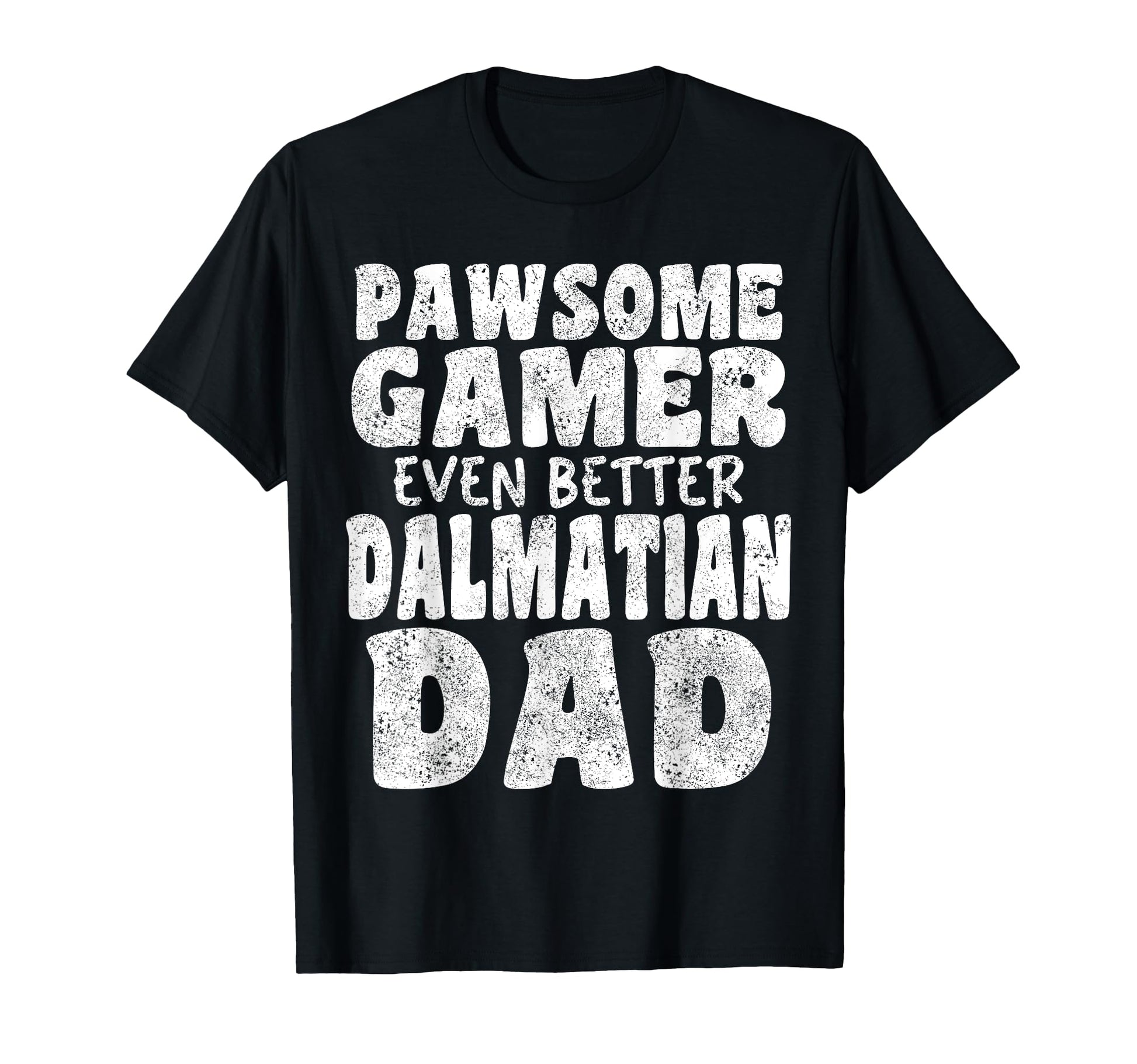 Pawsome Gamer Even Better Dalmatian T-Shirt - Unique Graphic for Adults - T-Shirt, Sweatshirt, Hoodie