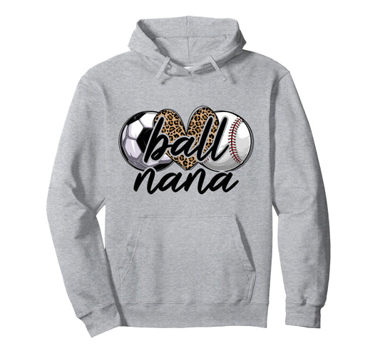 Ball Nana Soccer Baseball Nana Grandma Hoodie - Novelty Apparel for Adults - T-Shirt, Sweatshirt, Hoodie