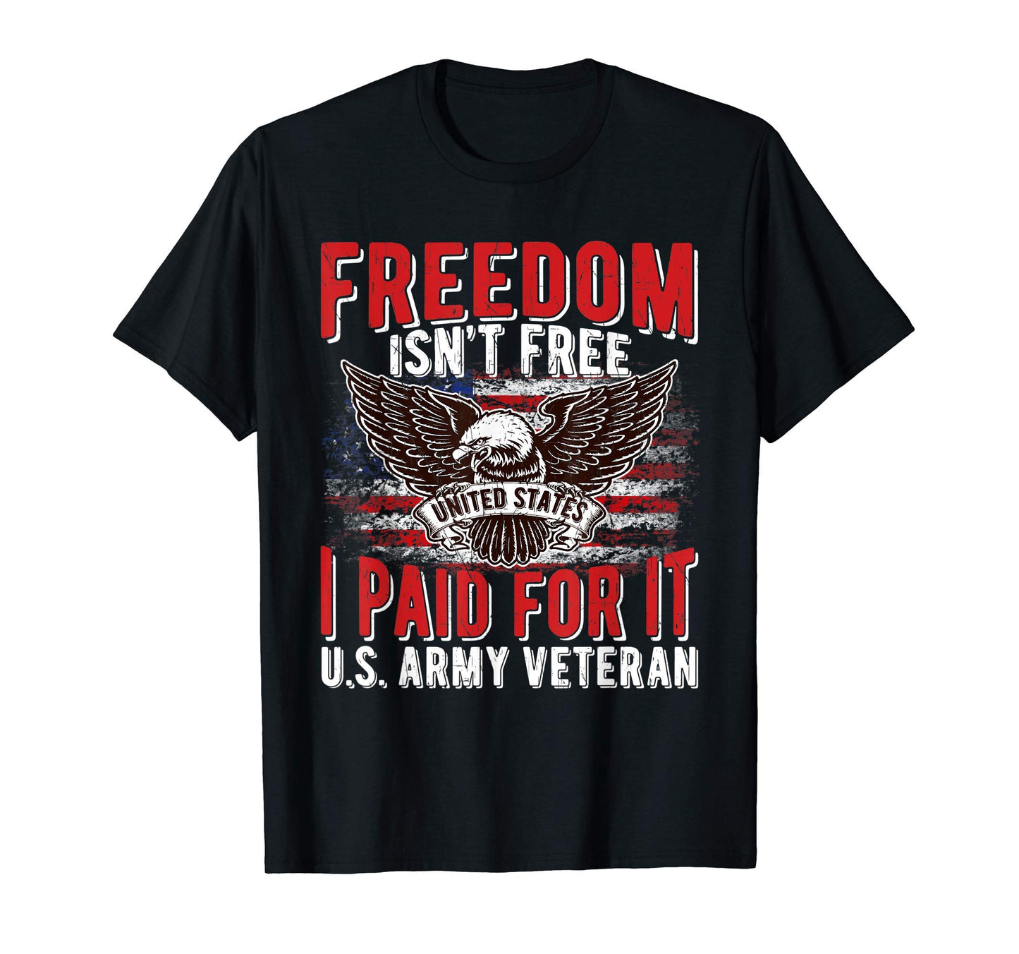 Freedom Isnt Free Proud Army Veteran T-Shirt - Trendy Graphic Men Women - T-Shirt, Sweatshirt, Hoodie