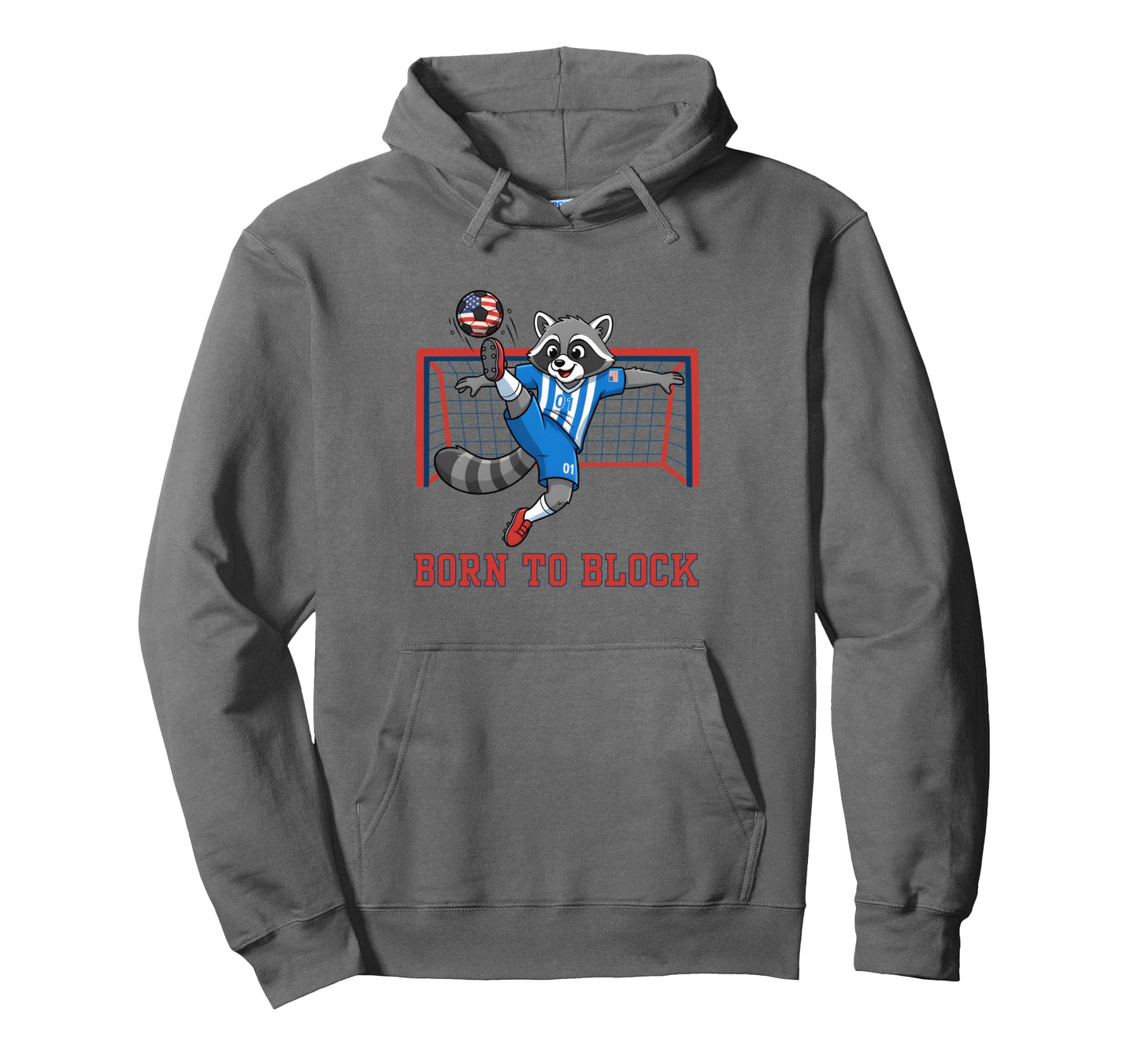 Born To Block Funny Raccoon Soccer Hoodie - Fun Novelty Design Men Women - T-Shirt, Sweatshirt, Hoodie