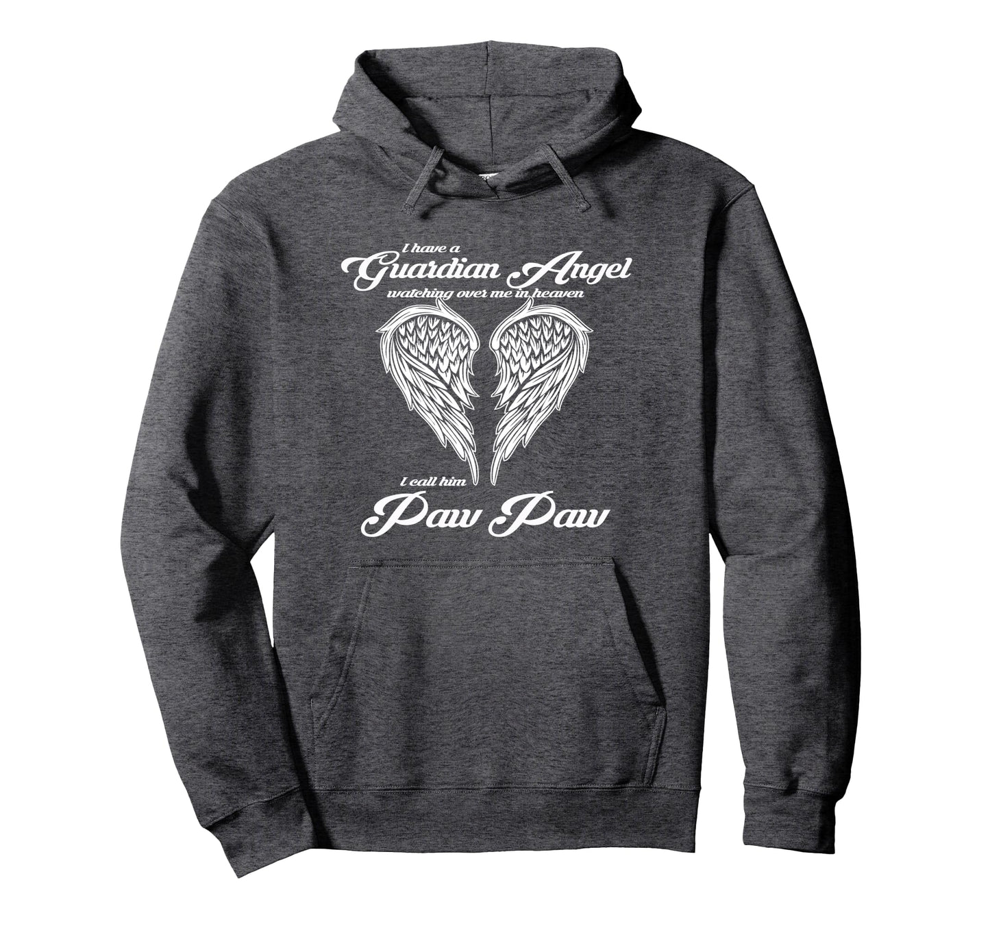 I Have Guardian Angel Heaven I Call Him Hoodie - Novelty Apparel Unisex - T-Shirt, Sweatshirt, Hoodie