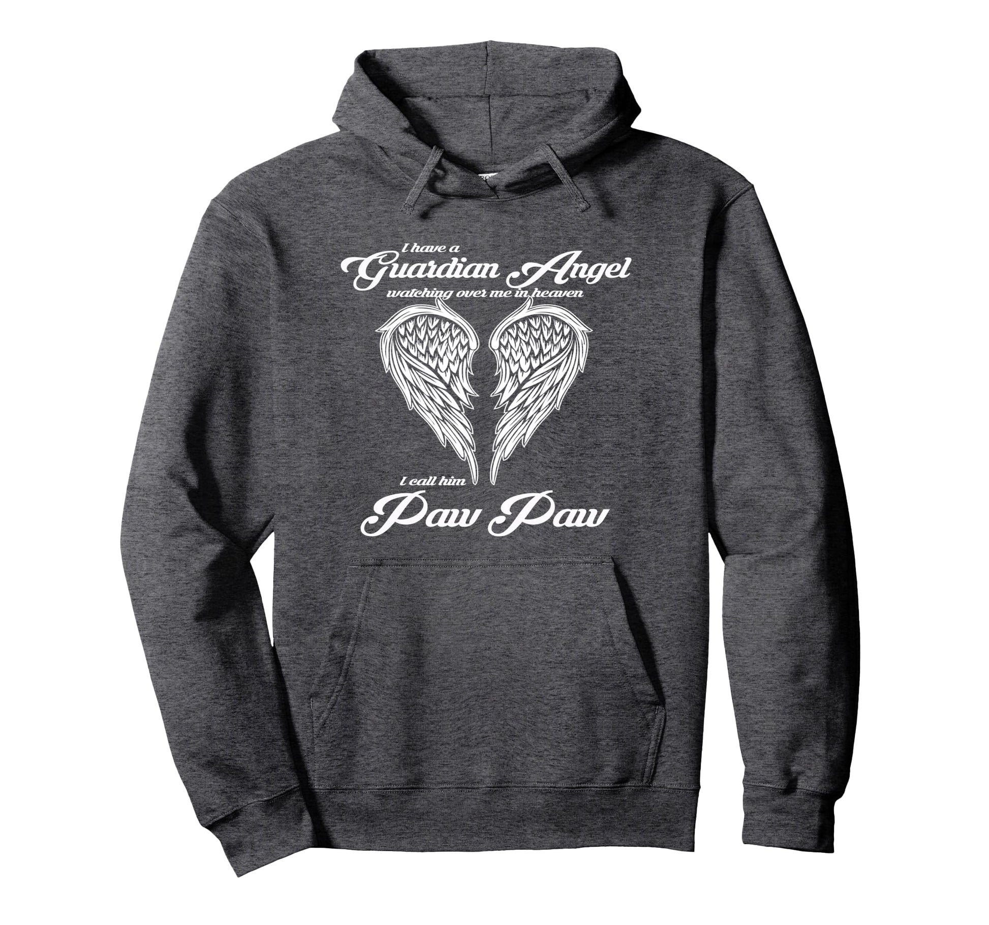 I Have Guardian Angel Heaven I Call Him Hoodie - Novelty Apparel Unisex - T-Shirt, Sweatshirt, Hoodie
