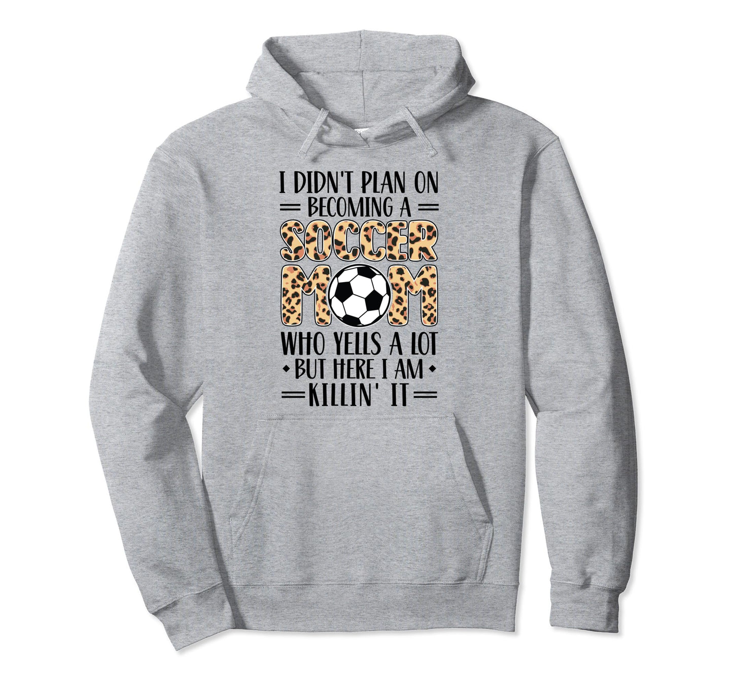 I Didnt Plan Becoming Soccer Mom Who Play Hoodie - Trendy Graphic Unisex - T-Shirt, Sweatshirt, Hoodie