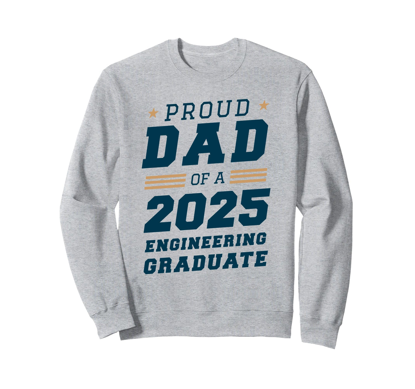 Proud Dad 2025 Engineering Graduate Sweatshirt - Graphic Print Unisex - T-Shirt, Sweatshirt, Hoodie