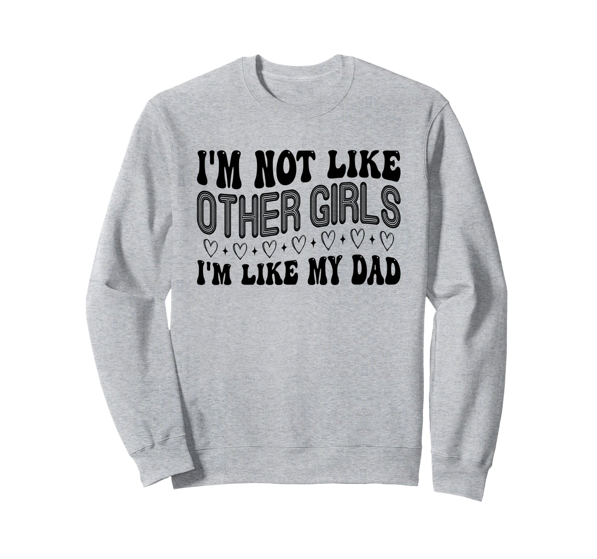 Im Not Like Other Im Like Dad Sweatshirt - Minimalist Print for Adults - T-Shirt, Sweatshirt, Hoodie